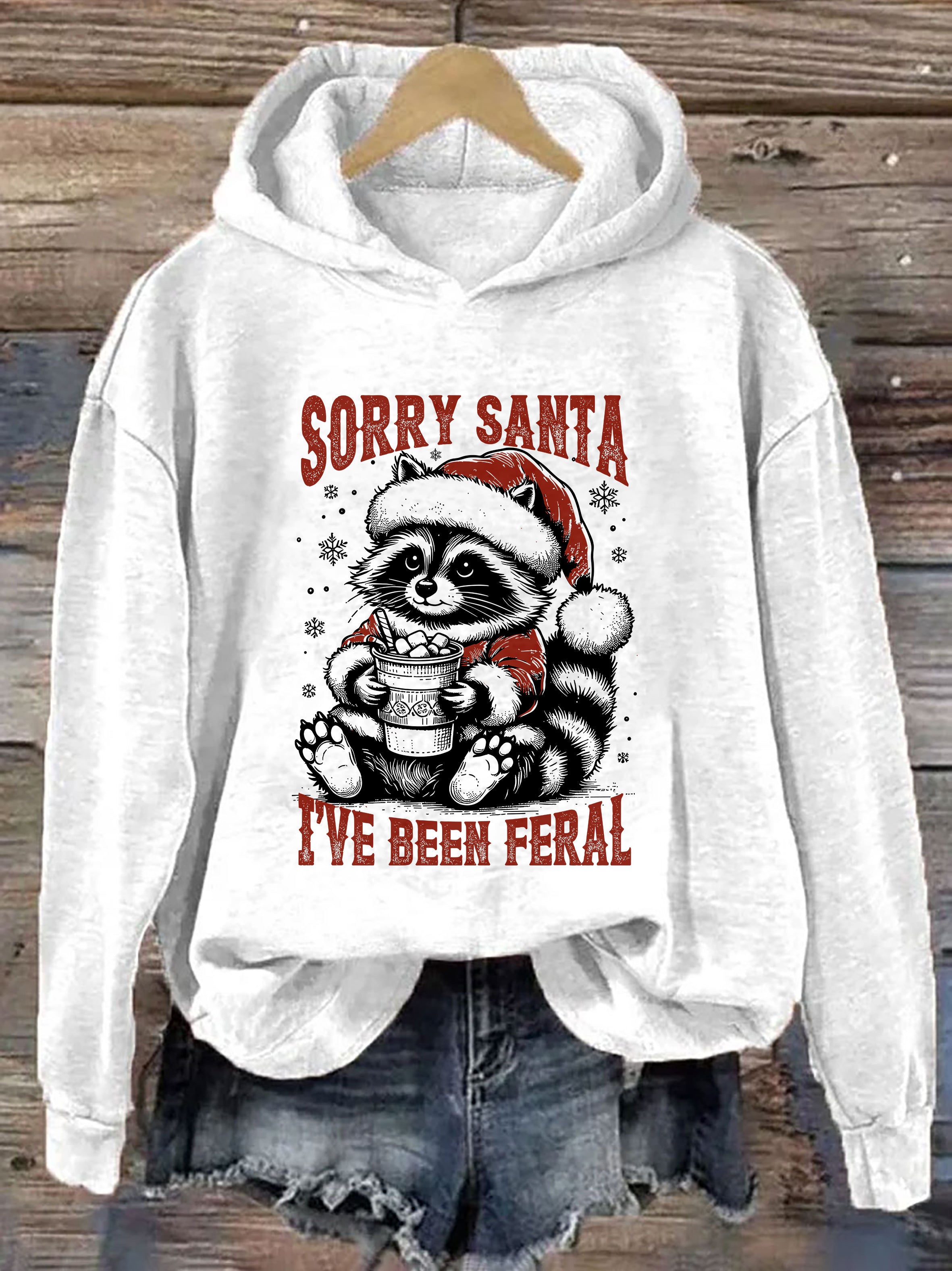 Sorry Santa I've Been Feral Hoodie
