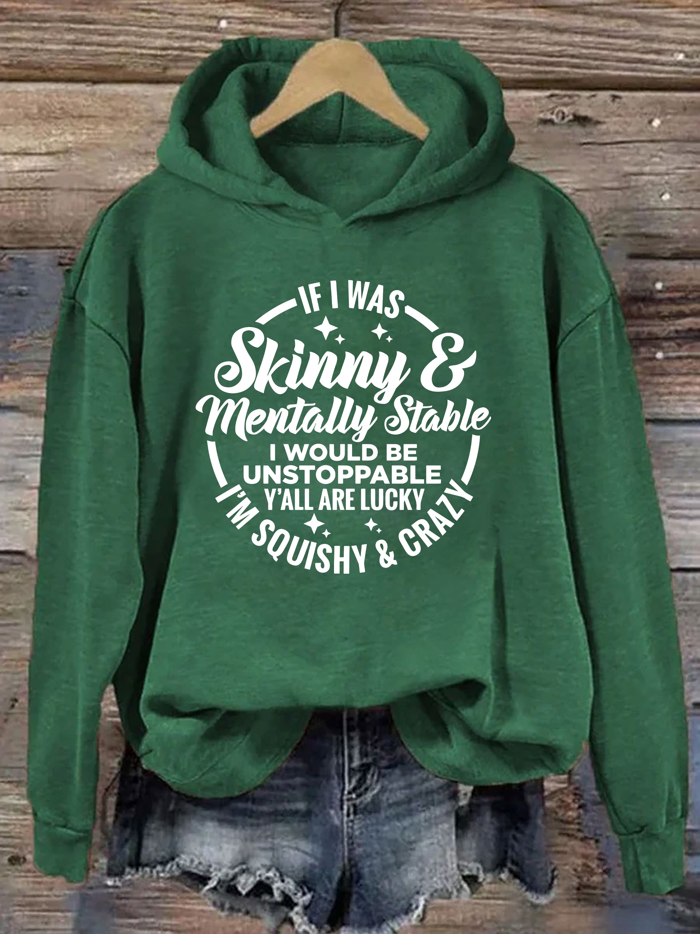 If I Was Skinny And Mentally Stable Hoodie