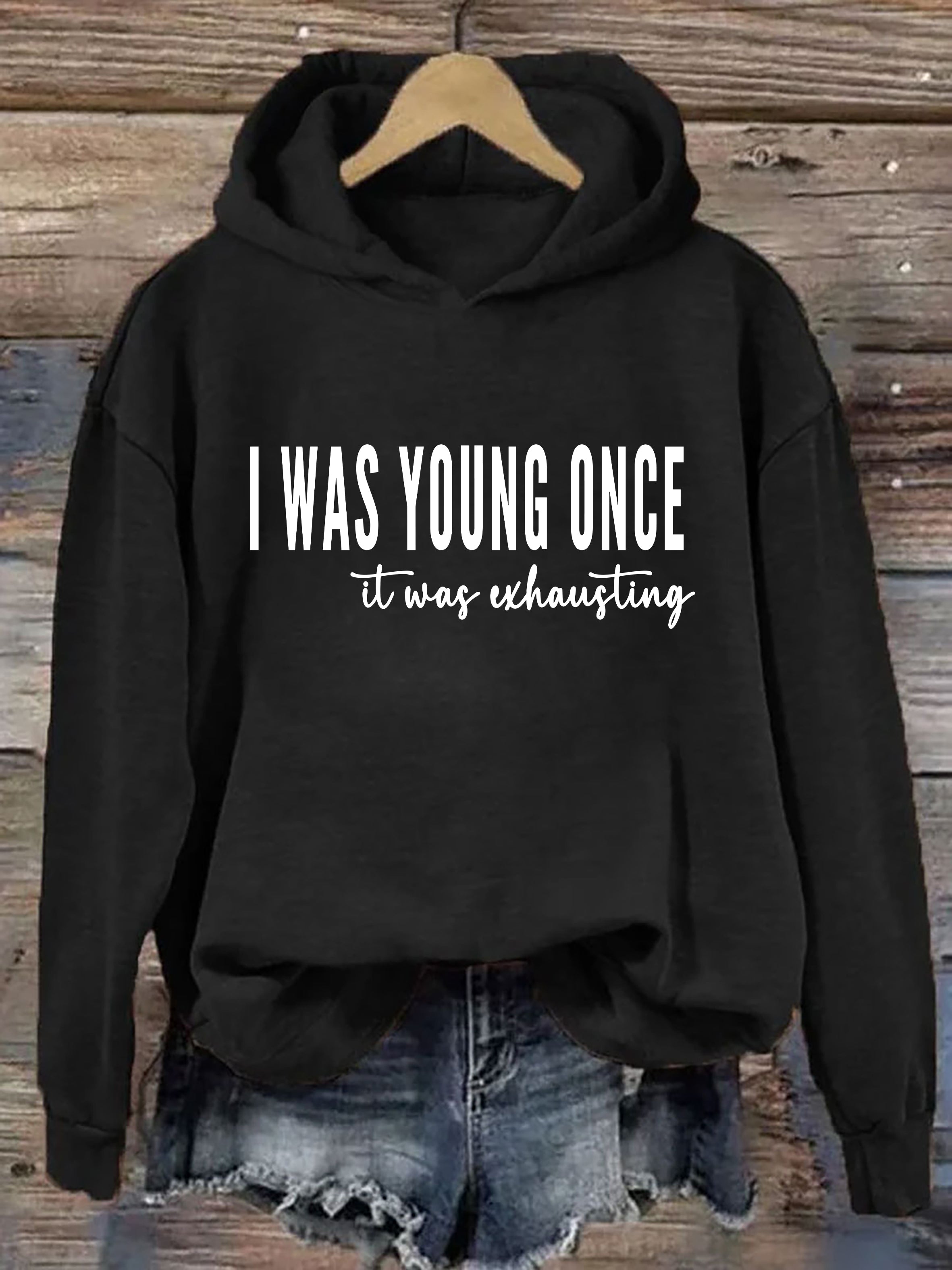 I Was Young Once It Was Exhausting Hoodie
