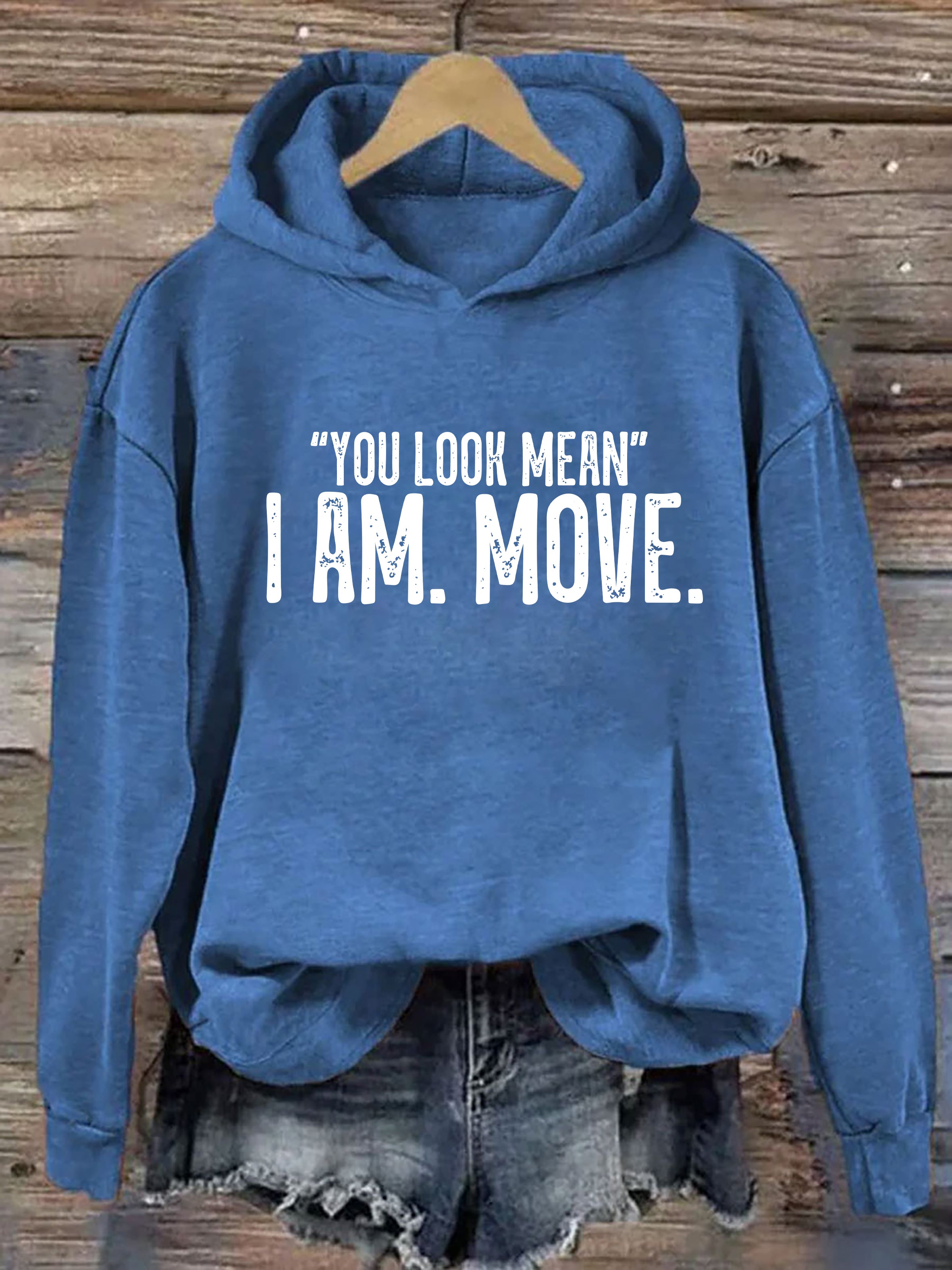 You Look Mean I Am Move Hoodie
