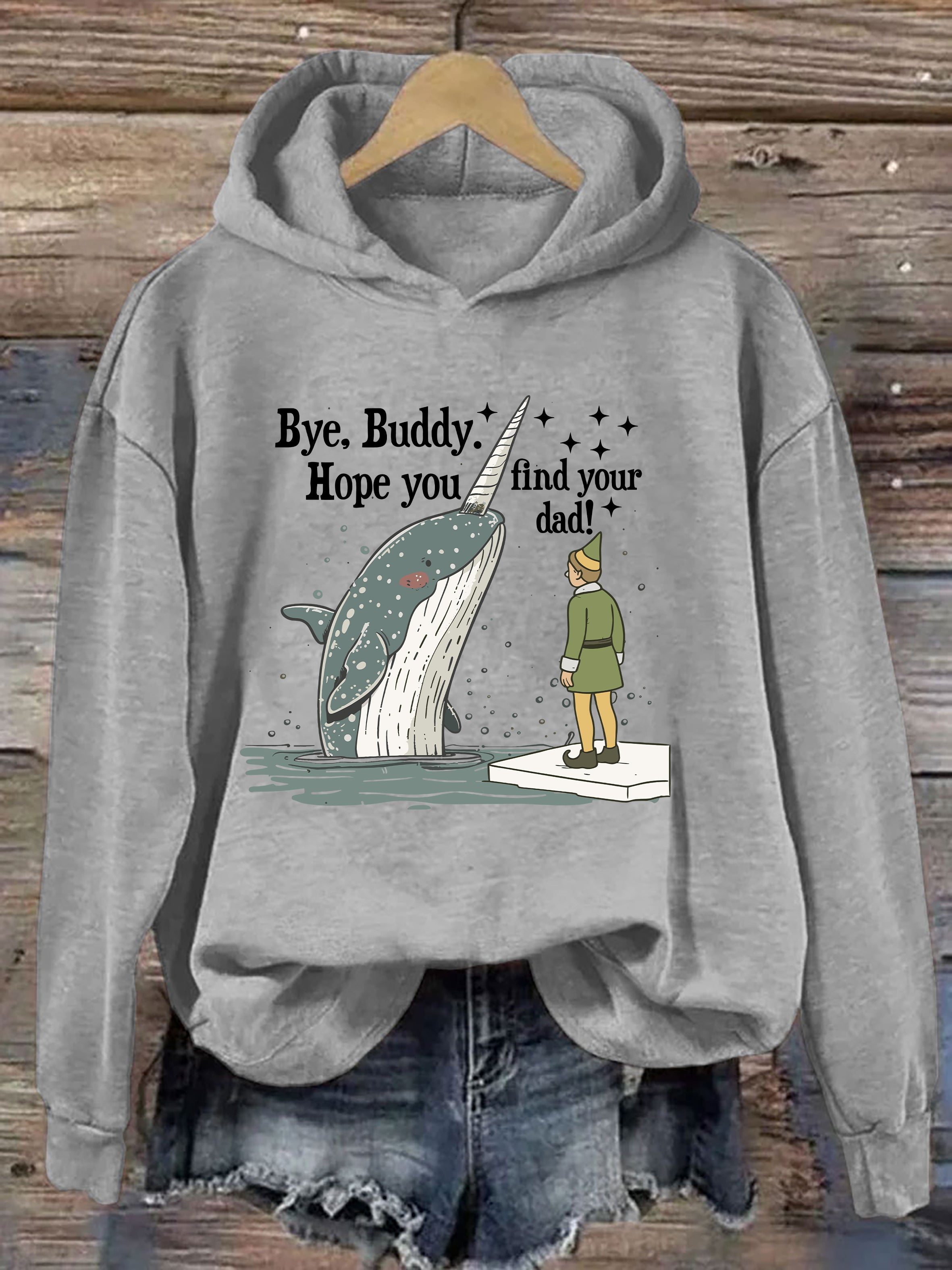 Bye Buddy I Hope Find Your Dad Hoodie