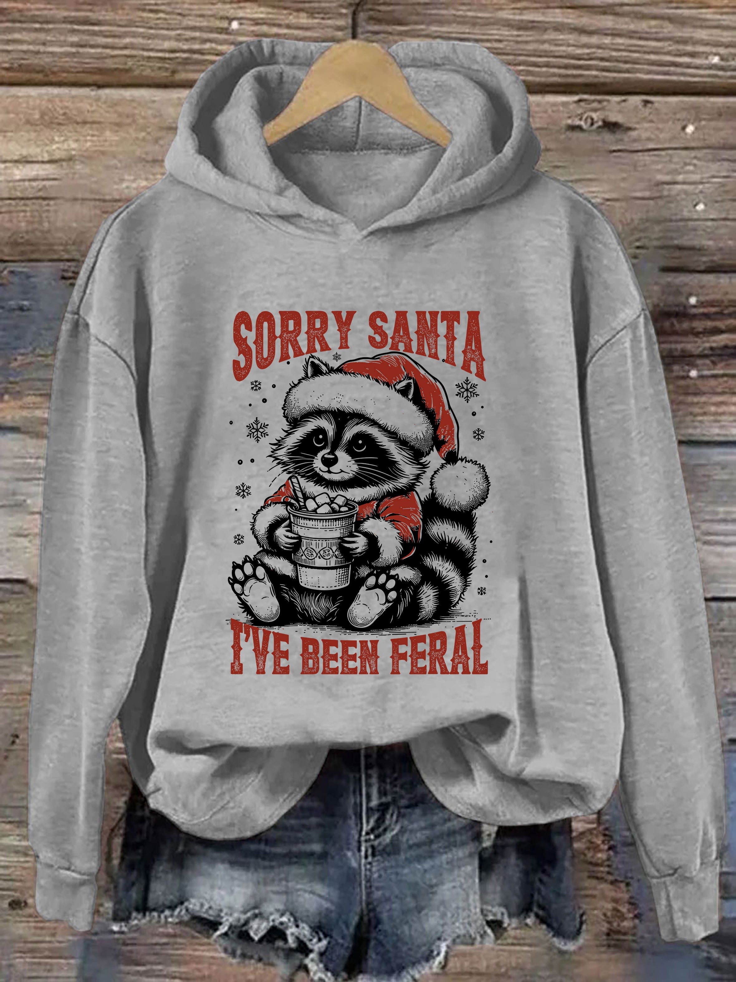 Sorry Santa I've Been Feral Hoodie