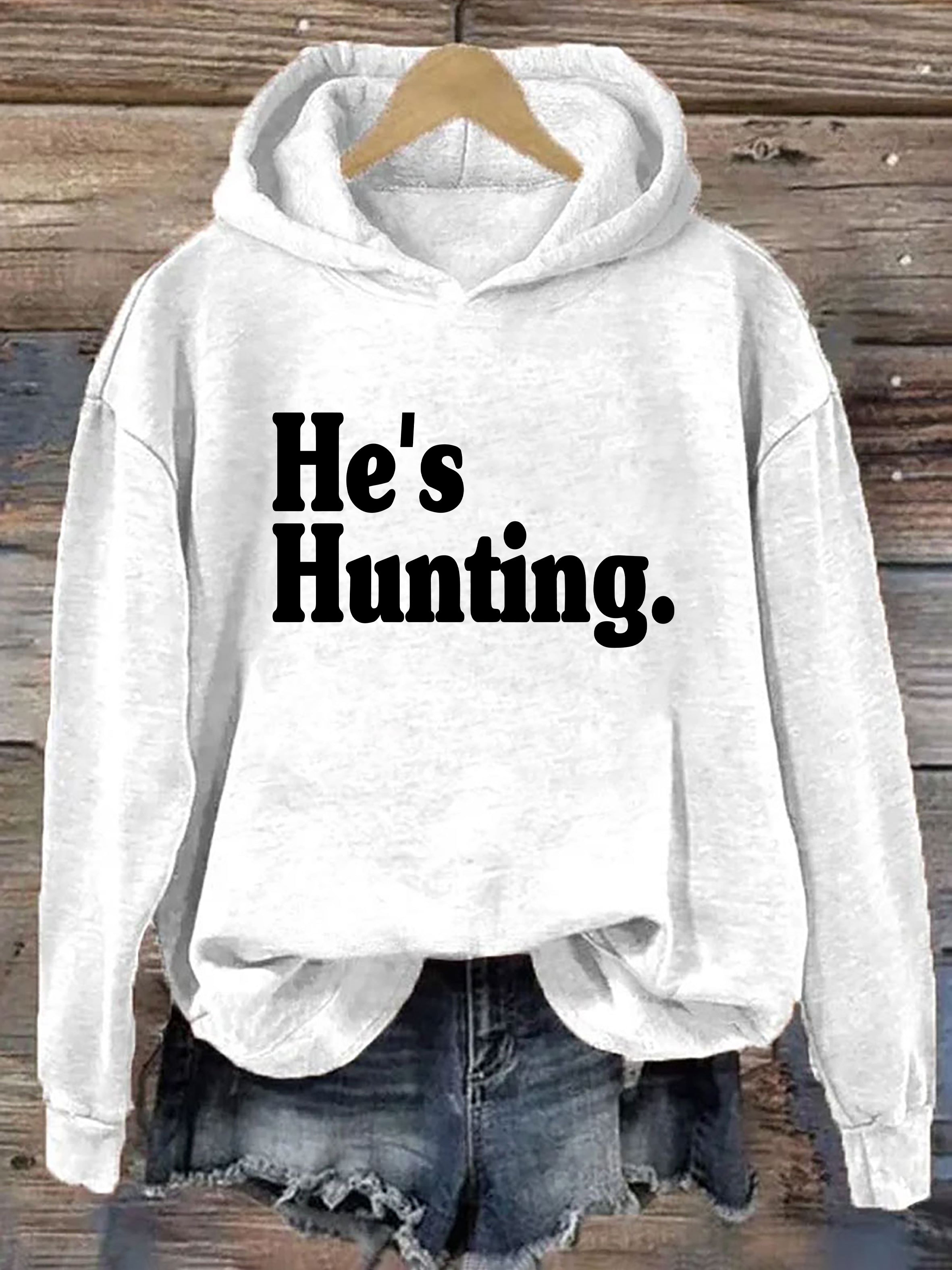 He's Hunting Hoodie
