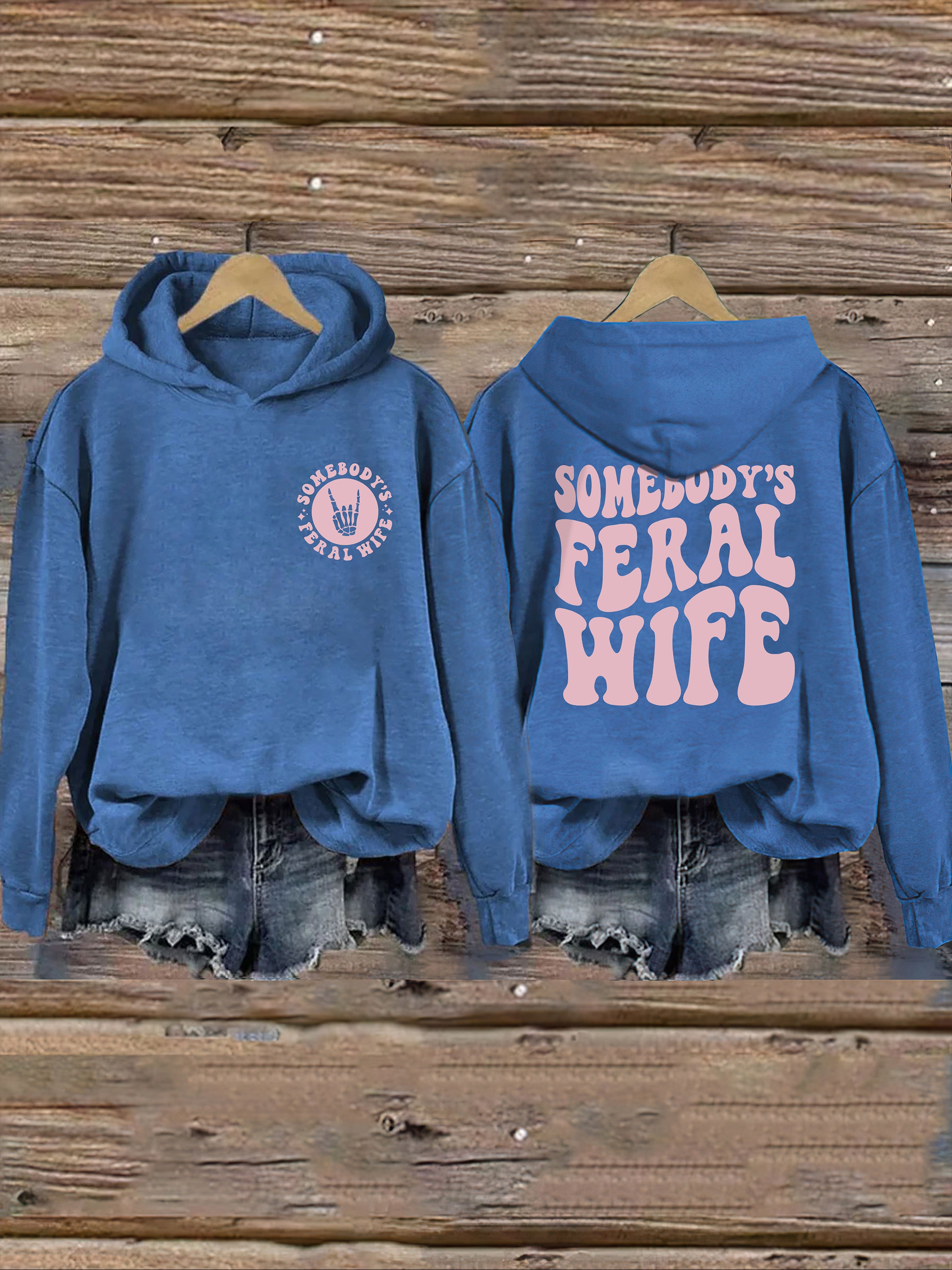 Somebody's  Feral Wife Hoodie