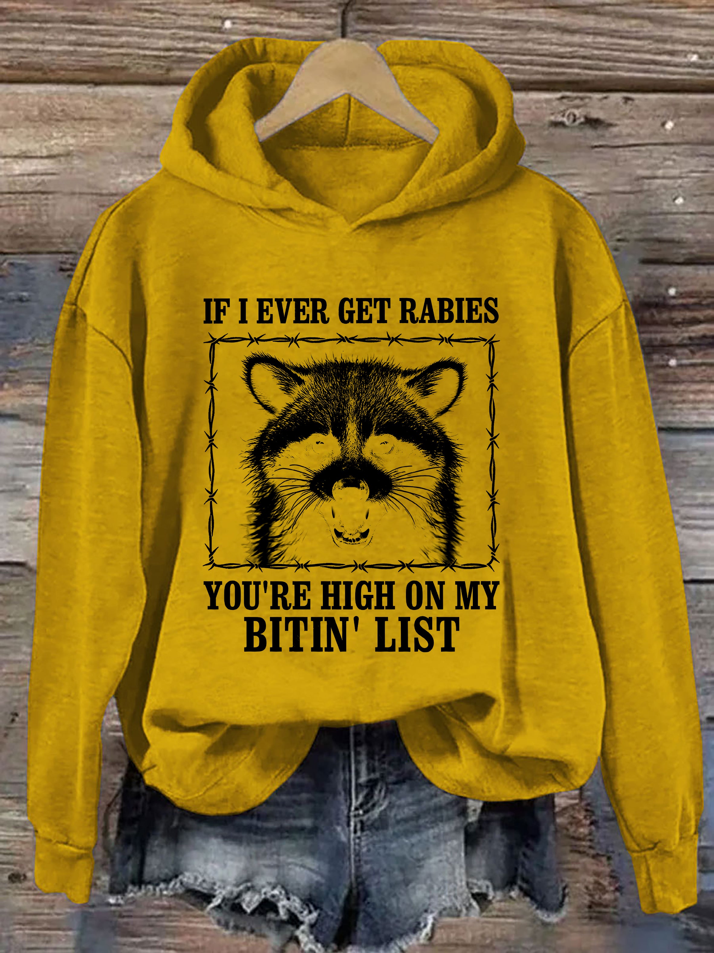 If I Ever Get Rabies, You're High On My Bitin' List Hoodie