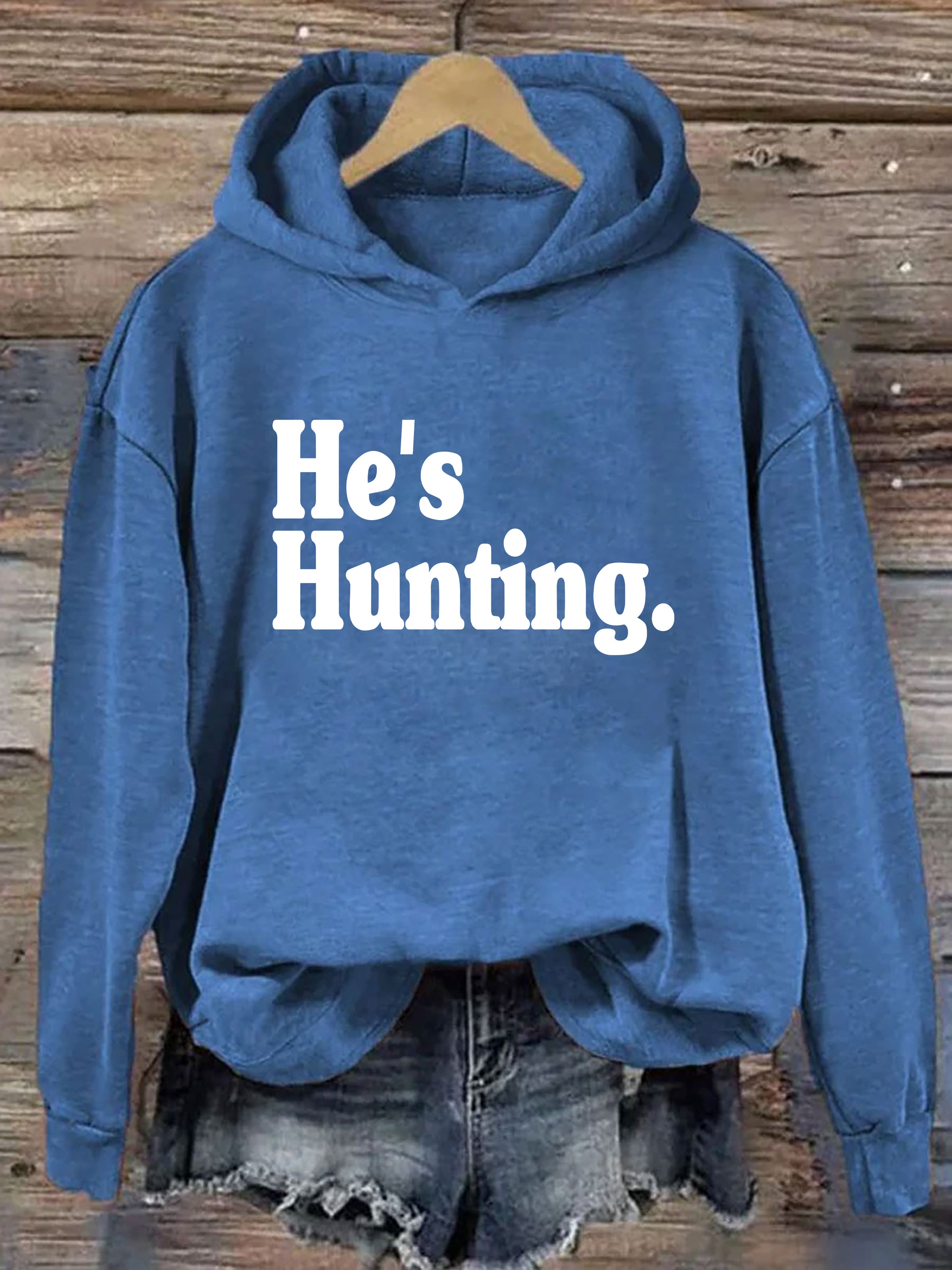He's Hunting Hoodie