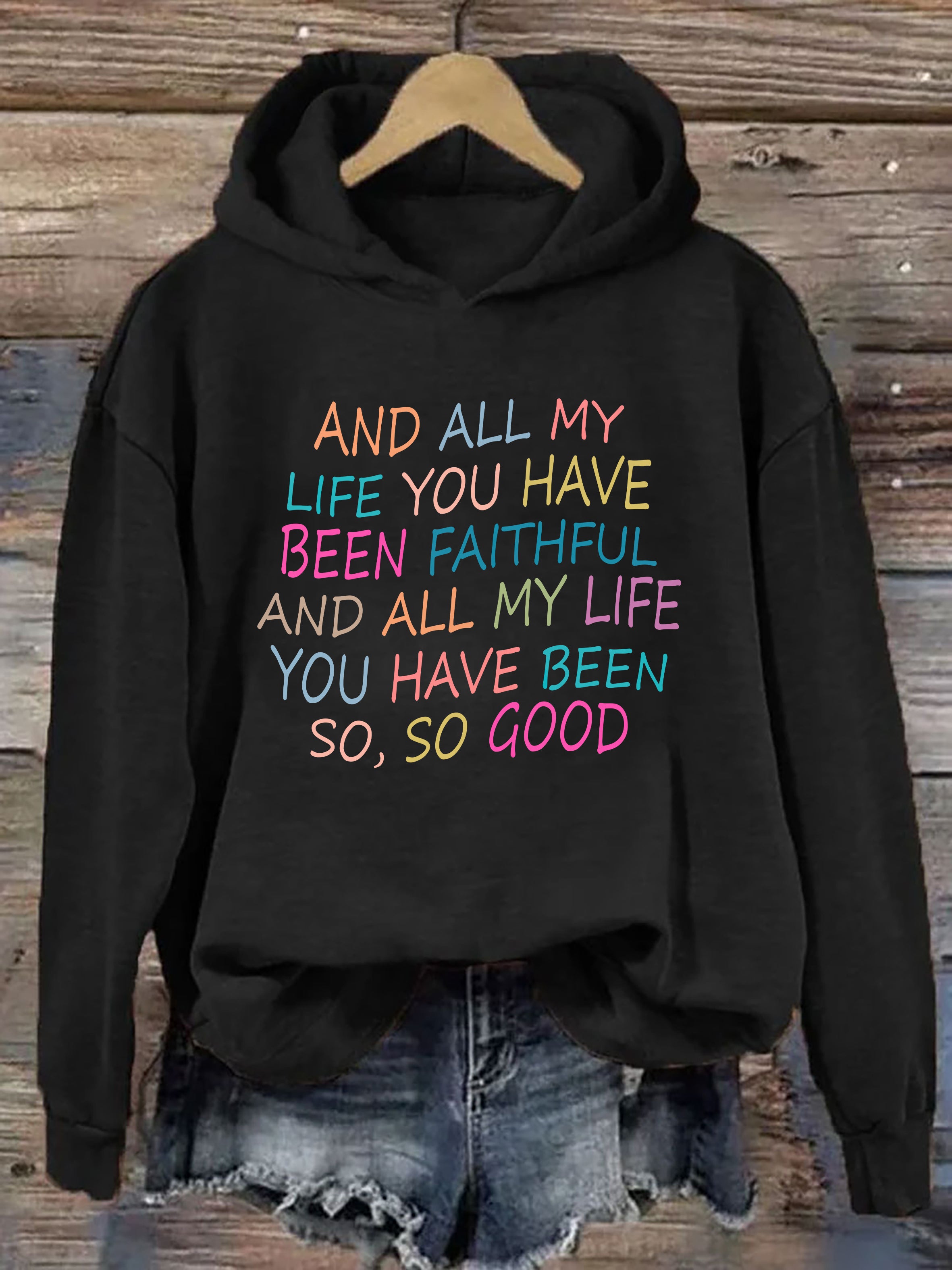 And All My Life You Have Been Faithful Hoodie