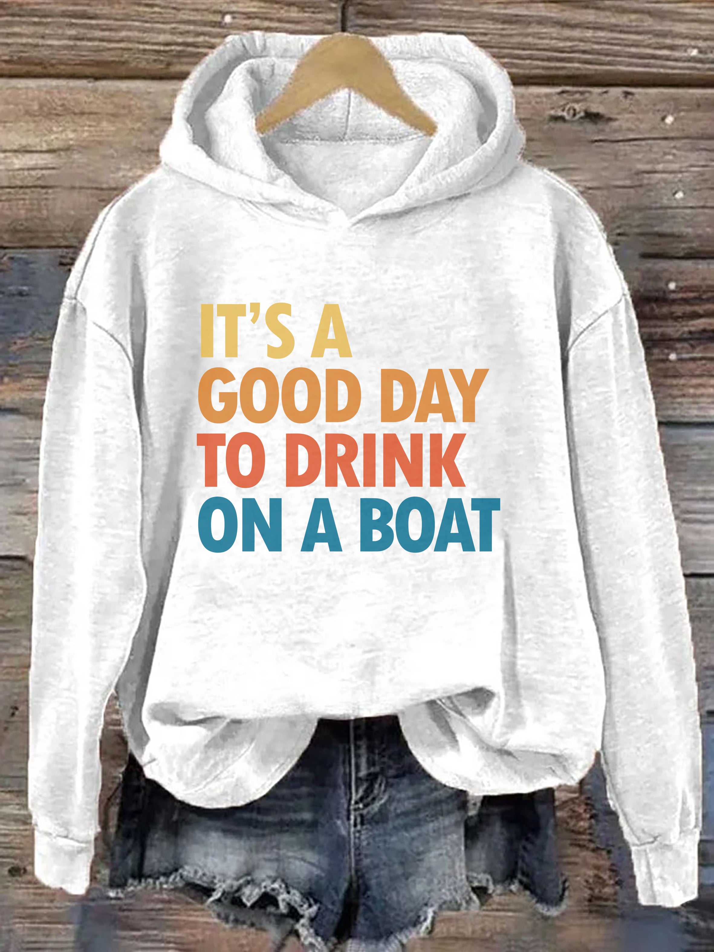 It's A Good Day To Drink On A Boat Hoodie