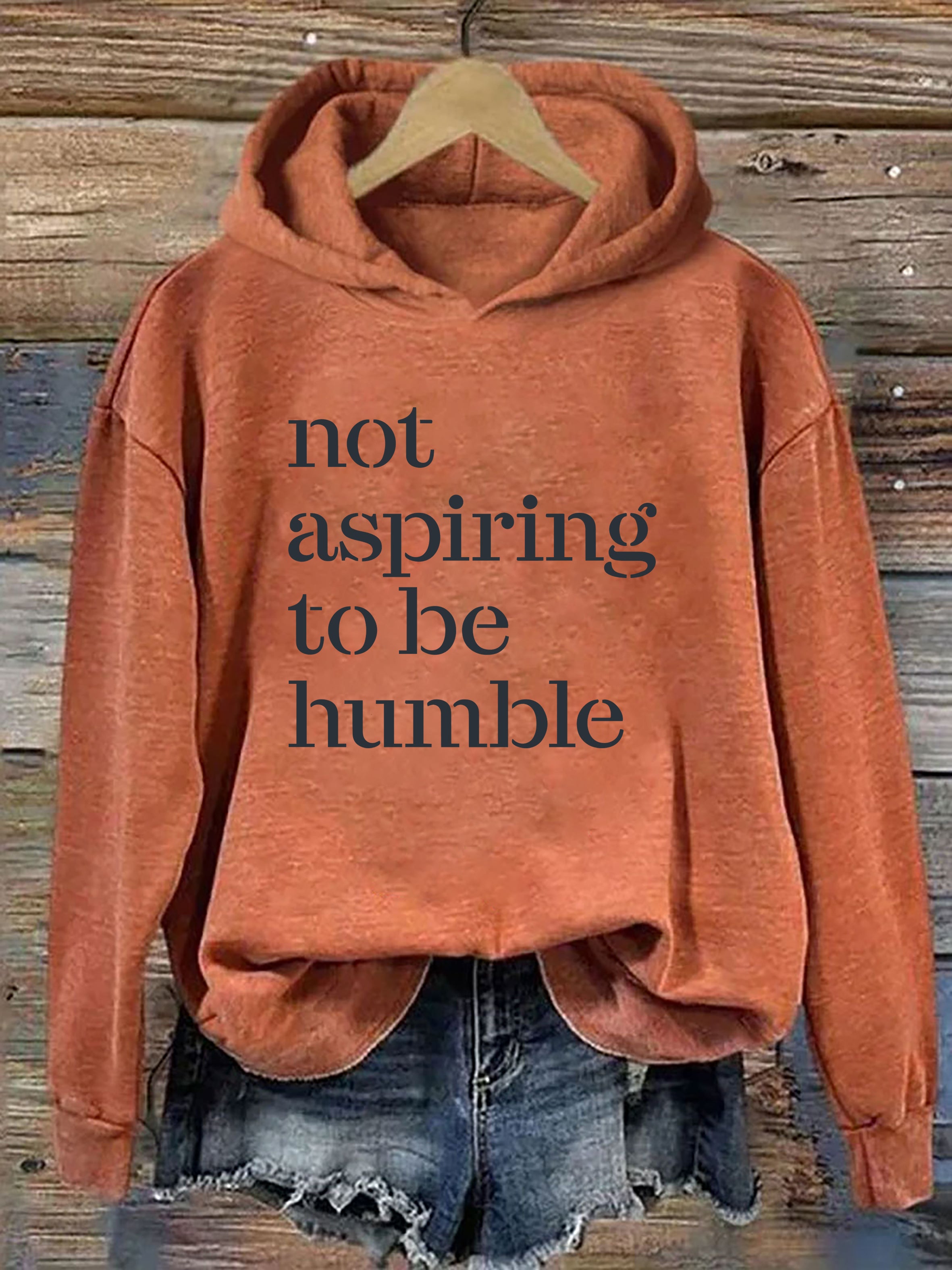 Not Aspiring To Be Humble Hoodie