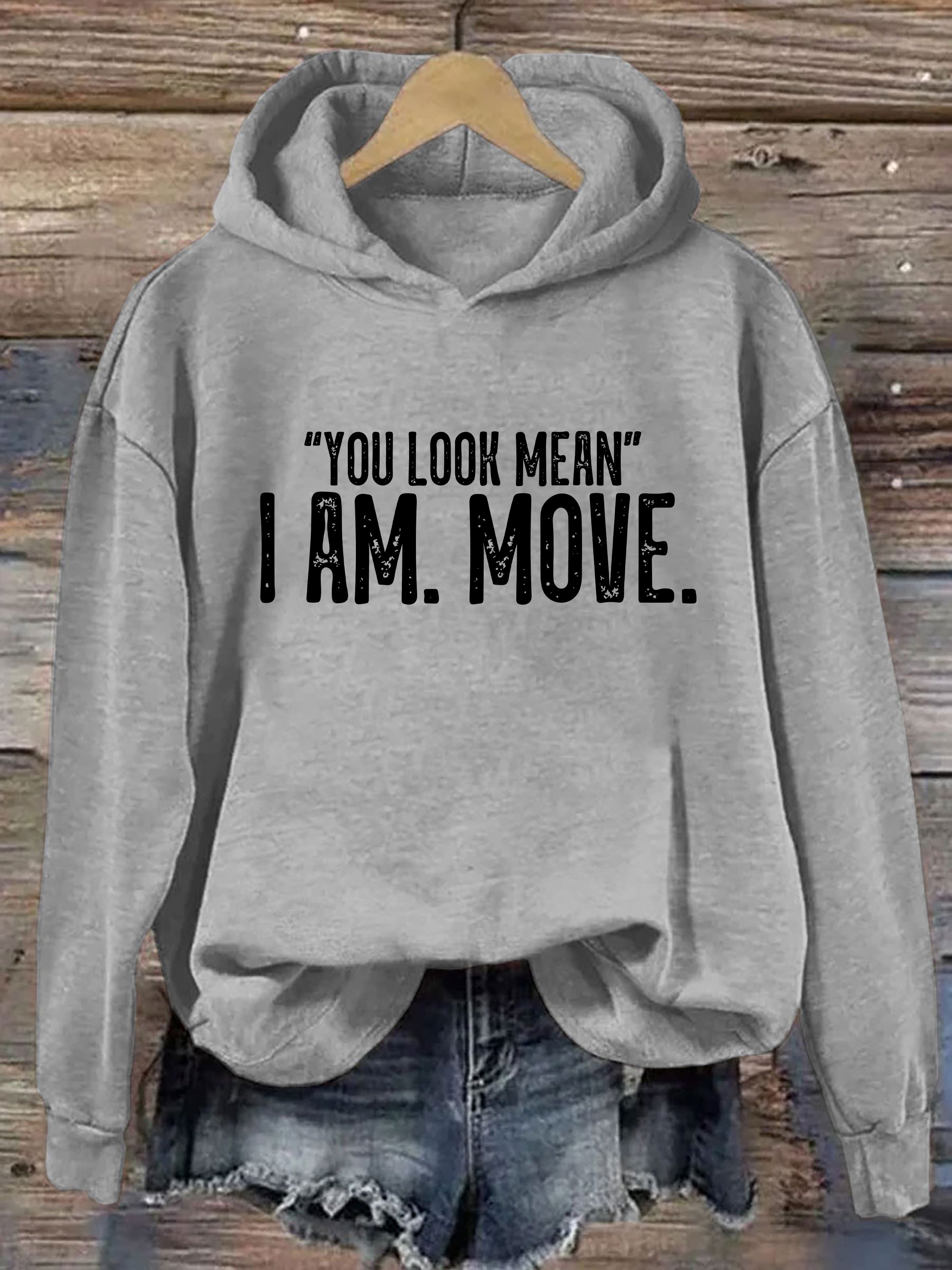 You Look Mean I Am Move Hoodie