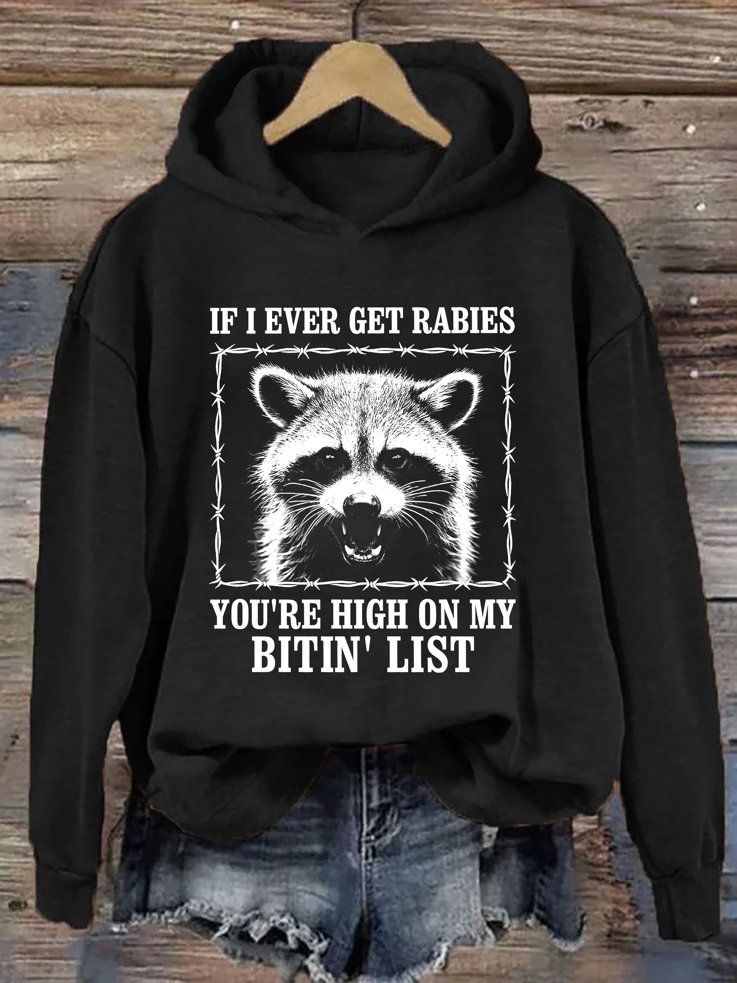 If I Ever Get Rabies, You're High On My Bitin' List Hoodie