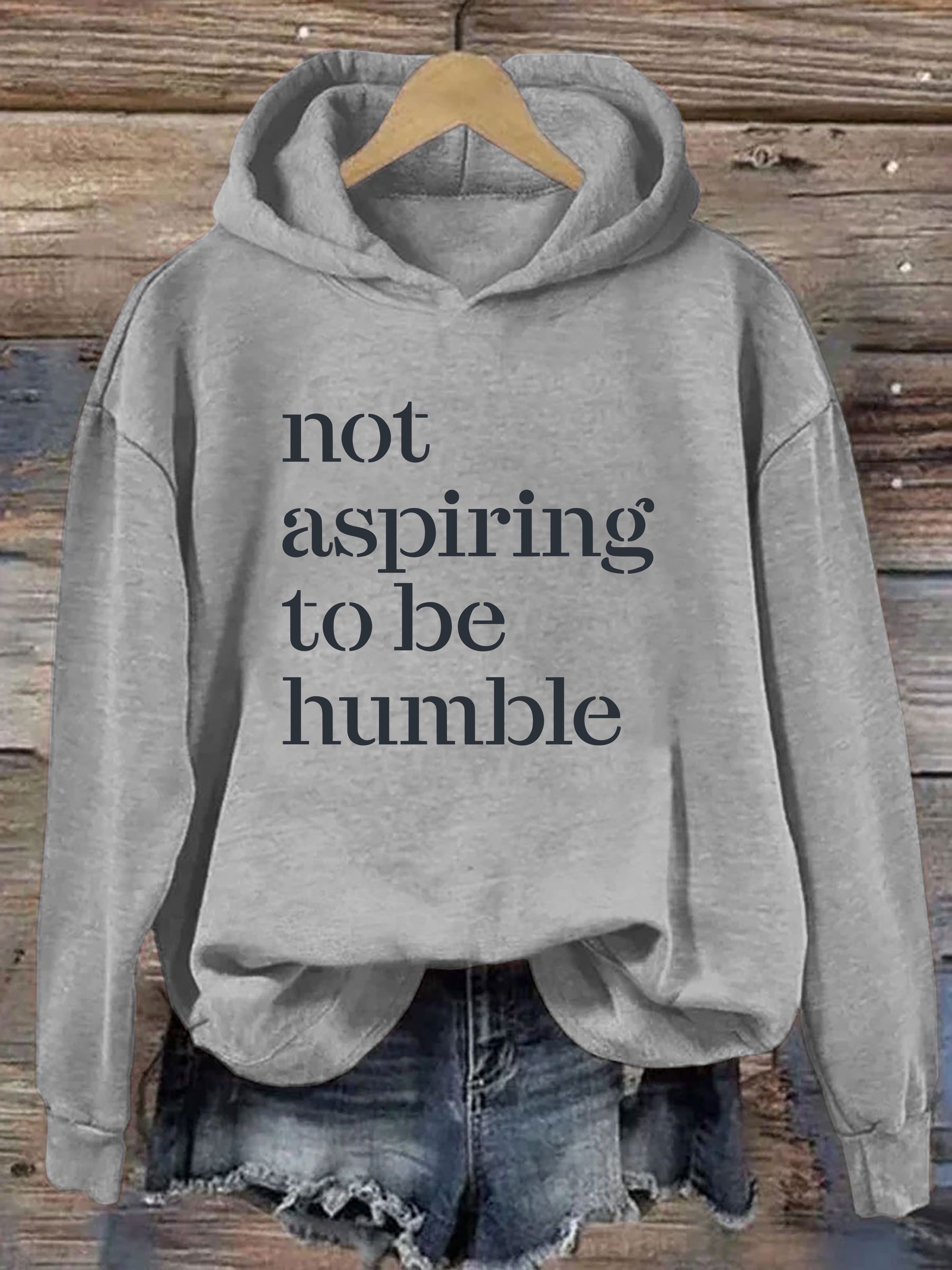 Not Aspiring To Be Humble Hoodie