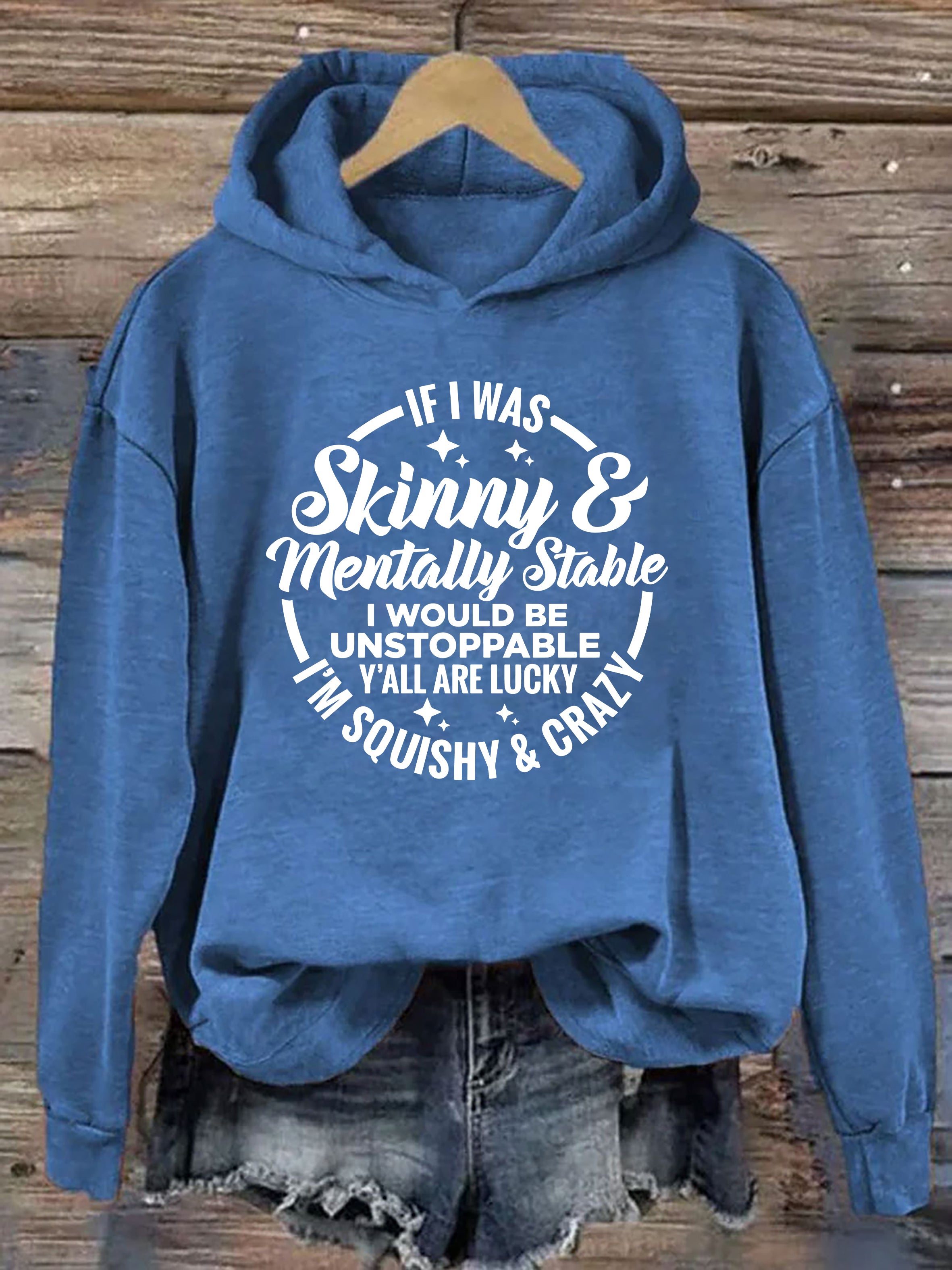 If I Was Skinny And Mentally Stable Hoodie
