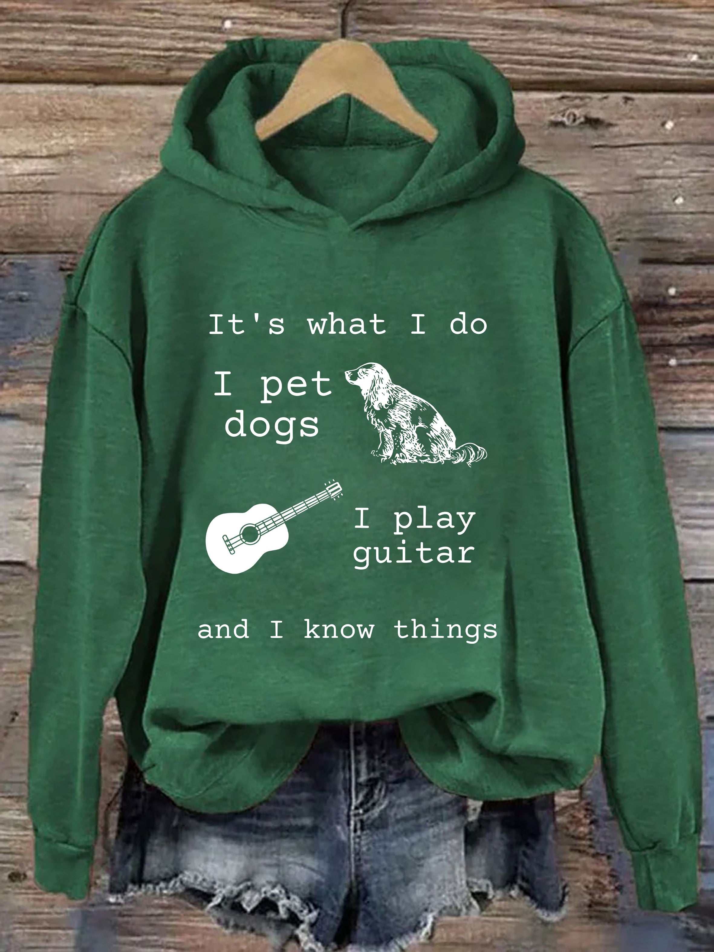 It's What I Do I Pet Dogs I Play Guitar And I Know Things Hoodie