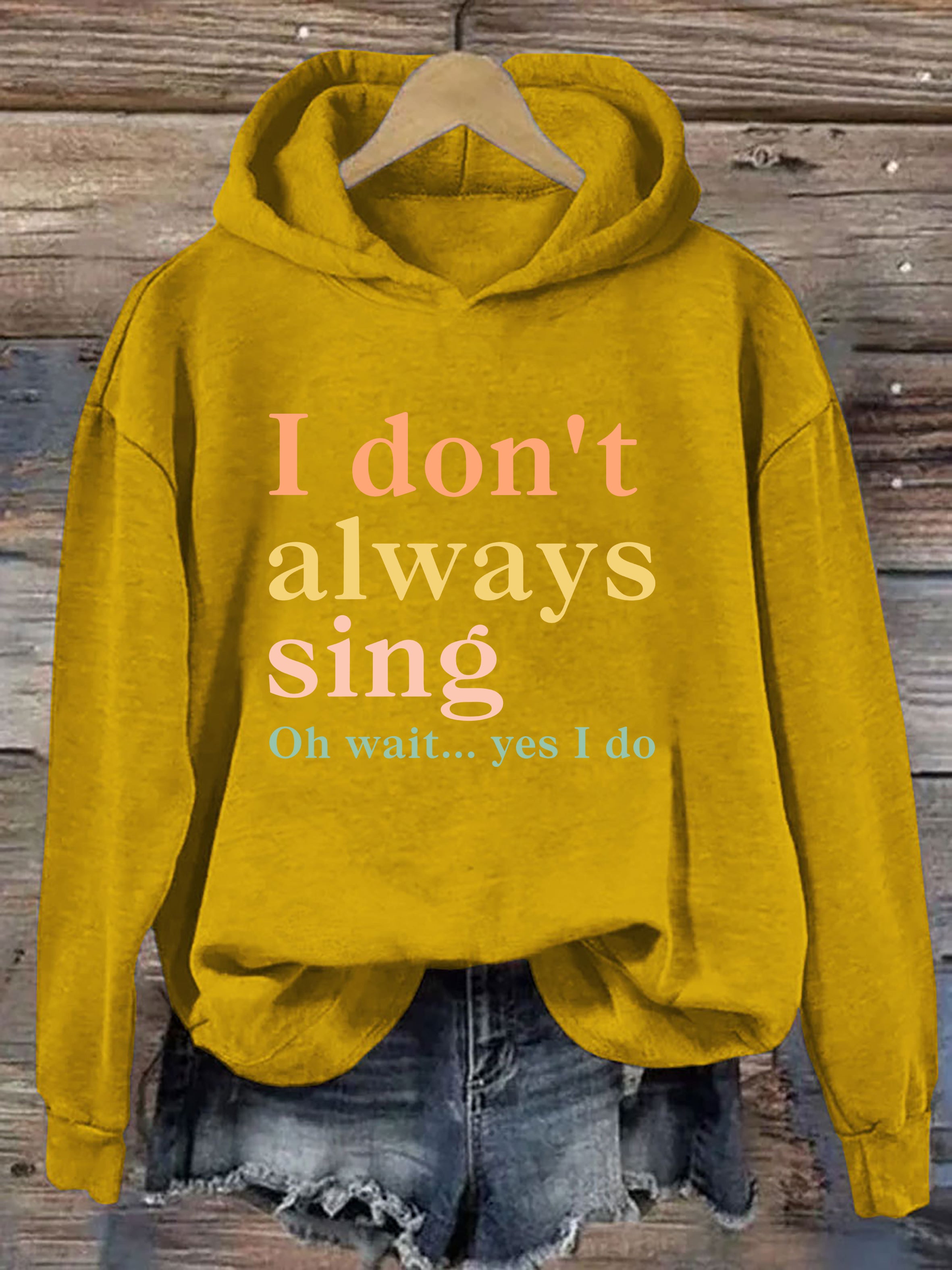 I Don't Always Sing Oh Wait Yes I Do Hoodie