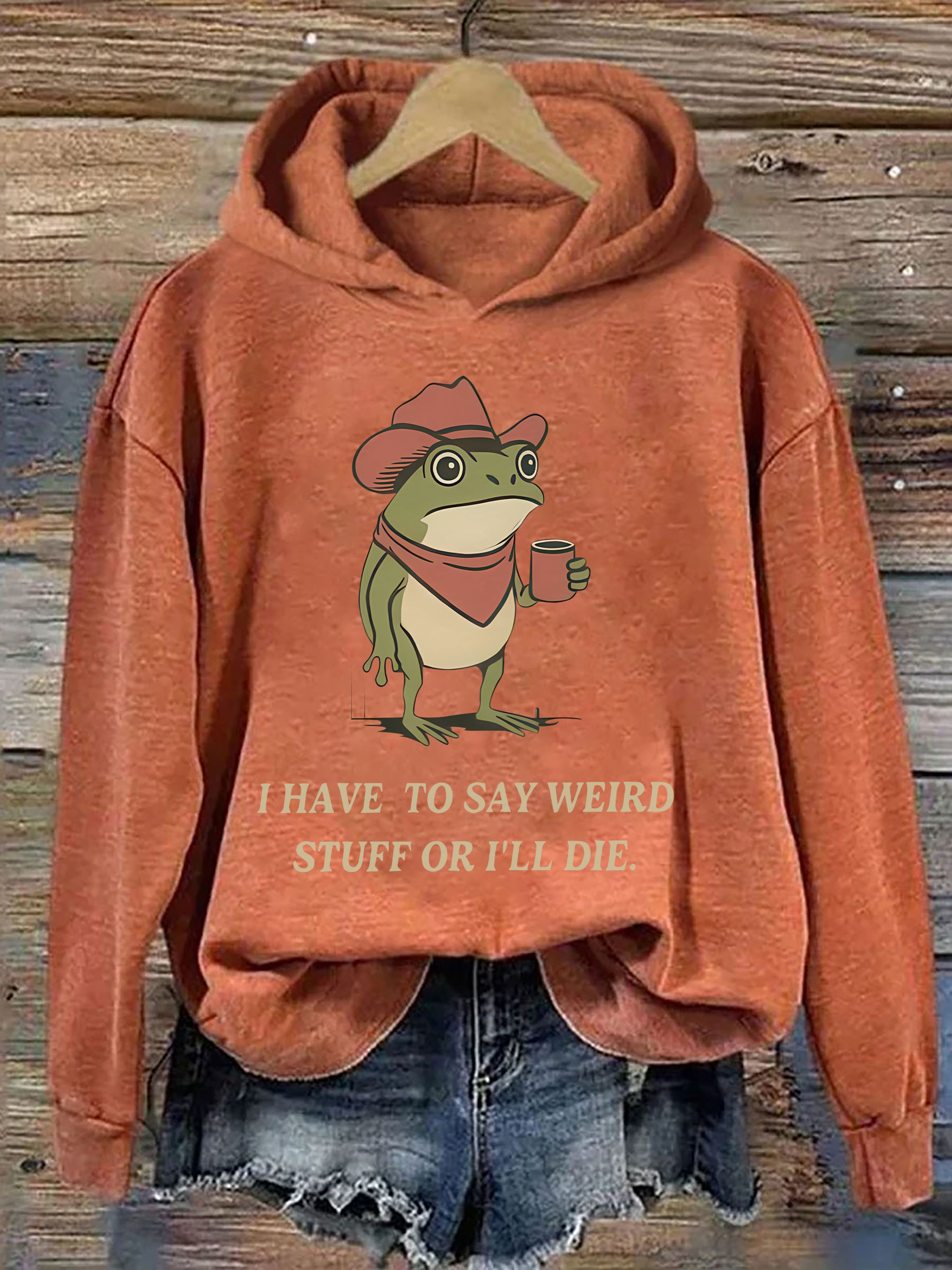 I Have To Say Weird Stuff Or I Will Die Frog Hoodie