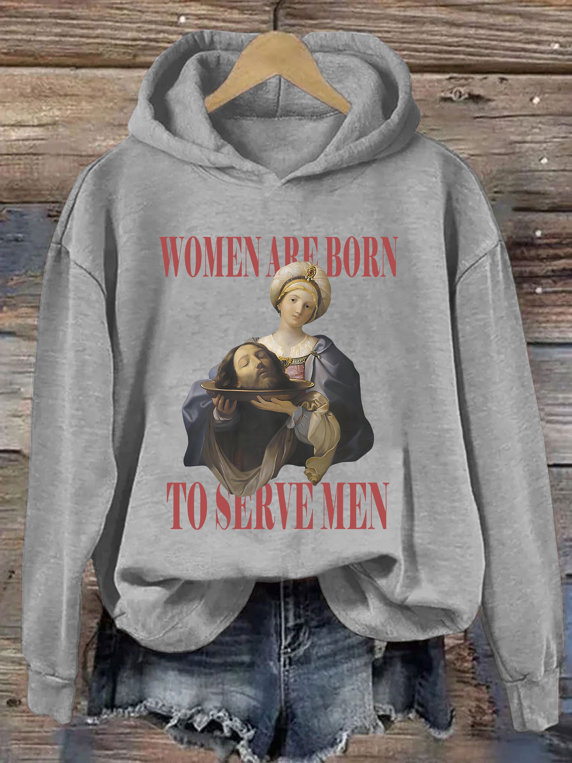 Women Are Born To Serve Men Hoodie