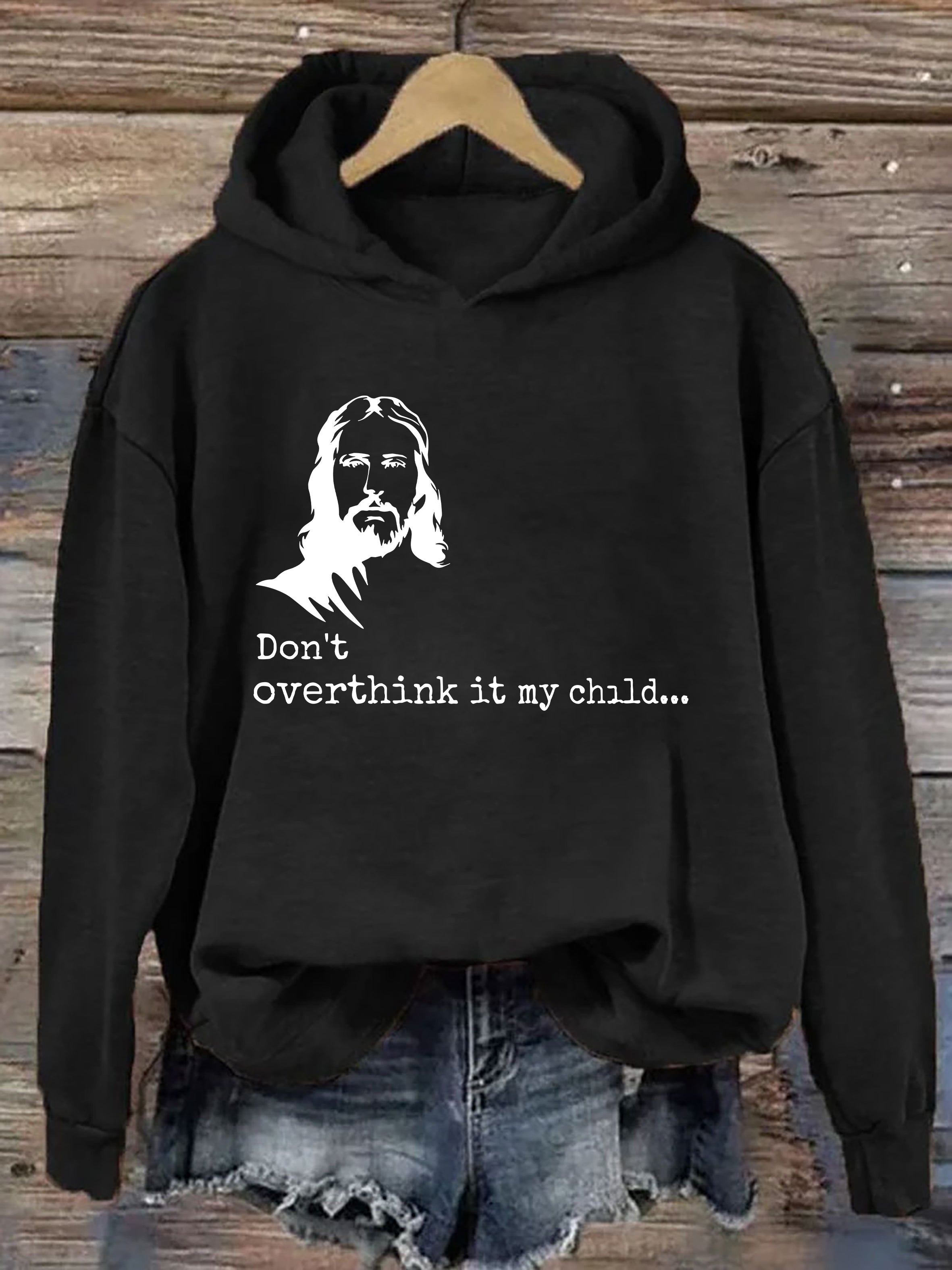 Don't Overthink It My Child Hoodie