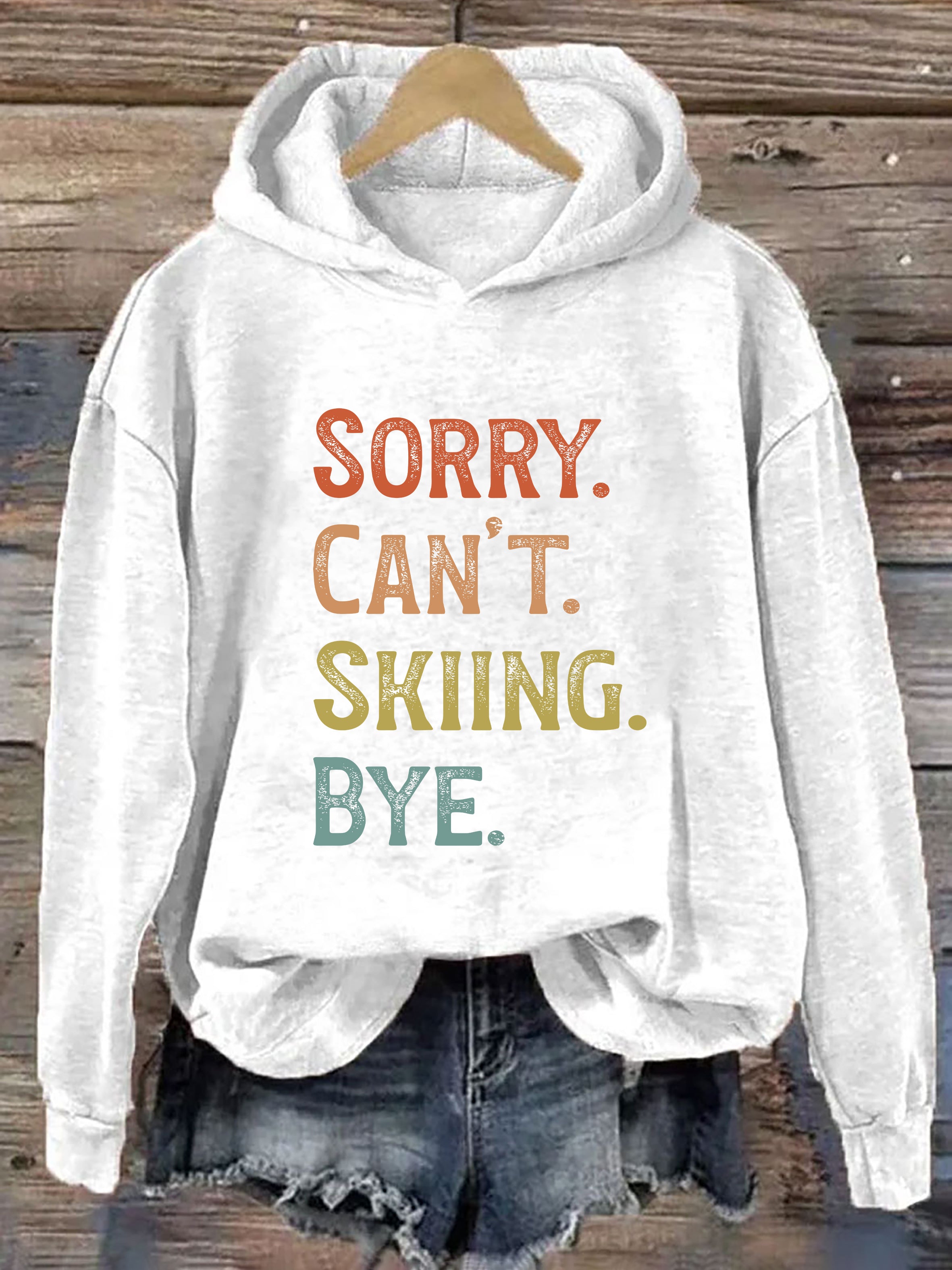 Sorry Can't Skiing Bye Hoodie
