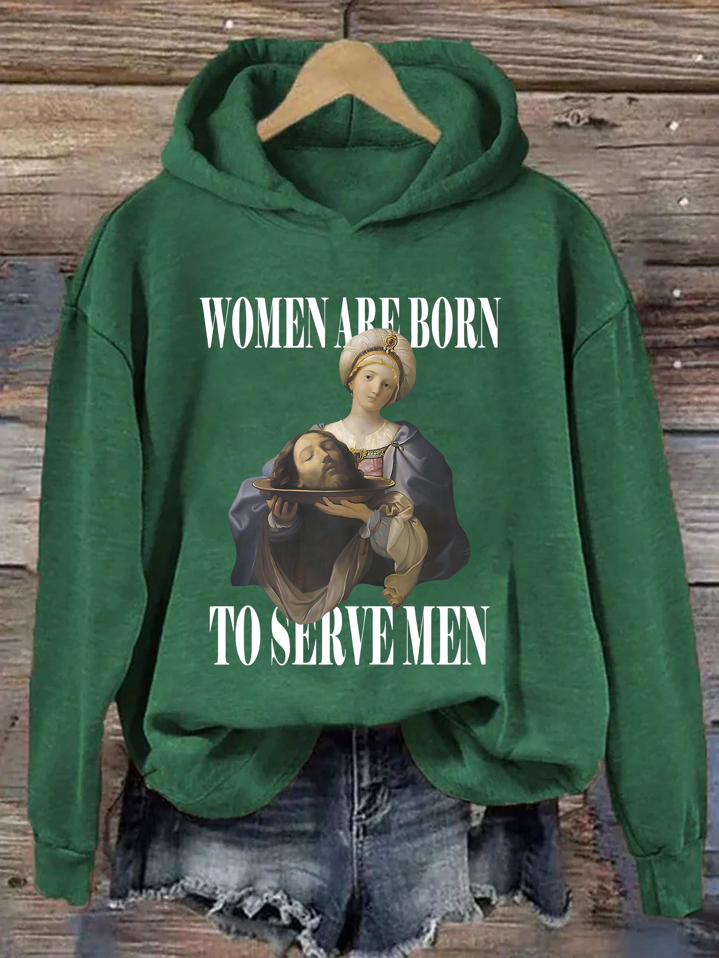 Women Are Born To Serve Men Hoodie