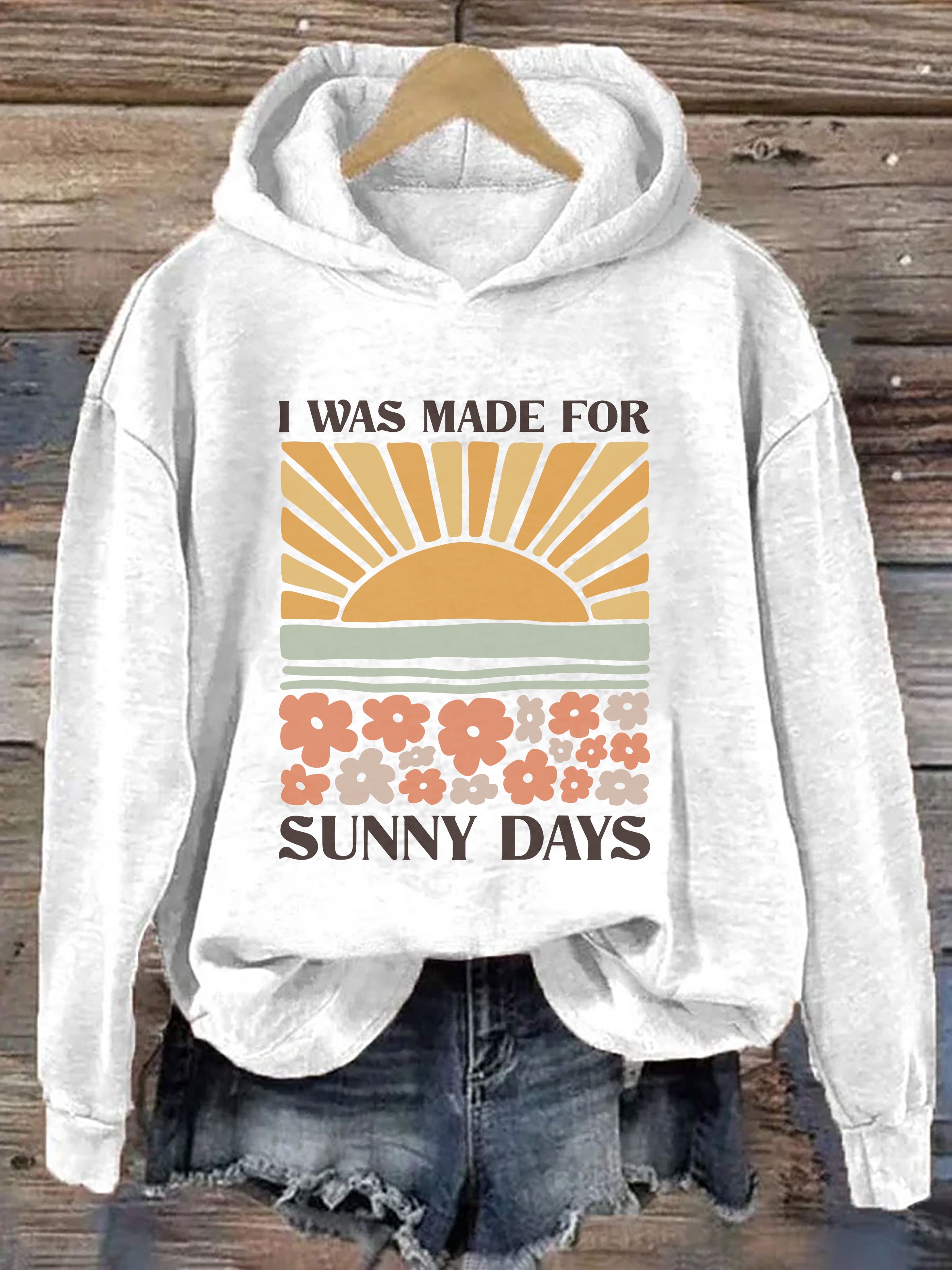 I Was Made For Sunny Days Hoodie