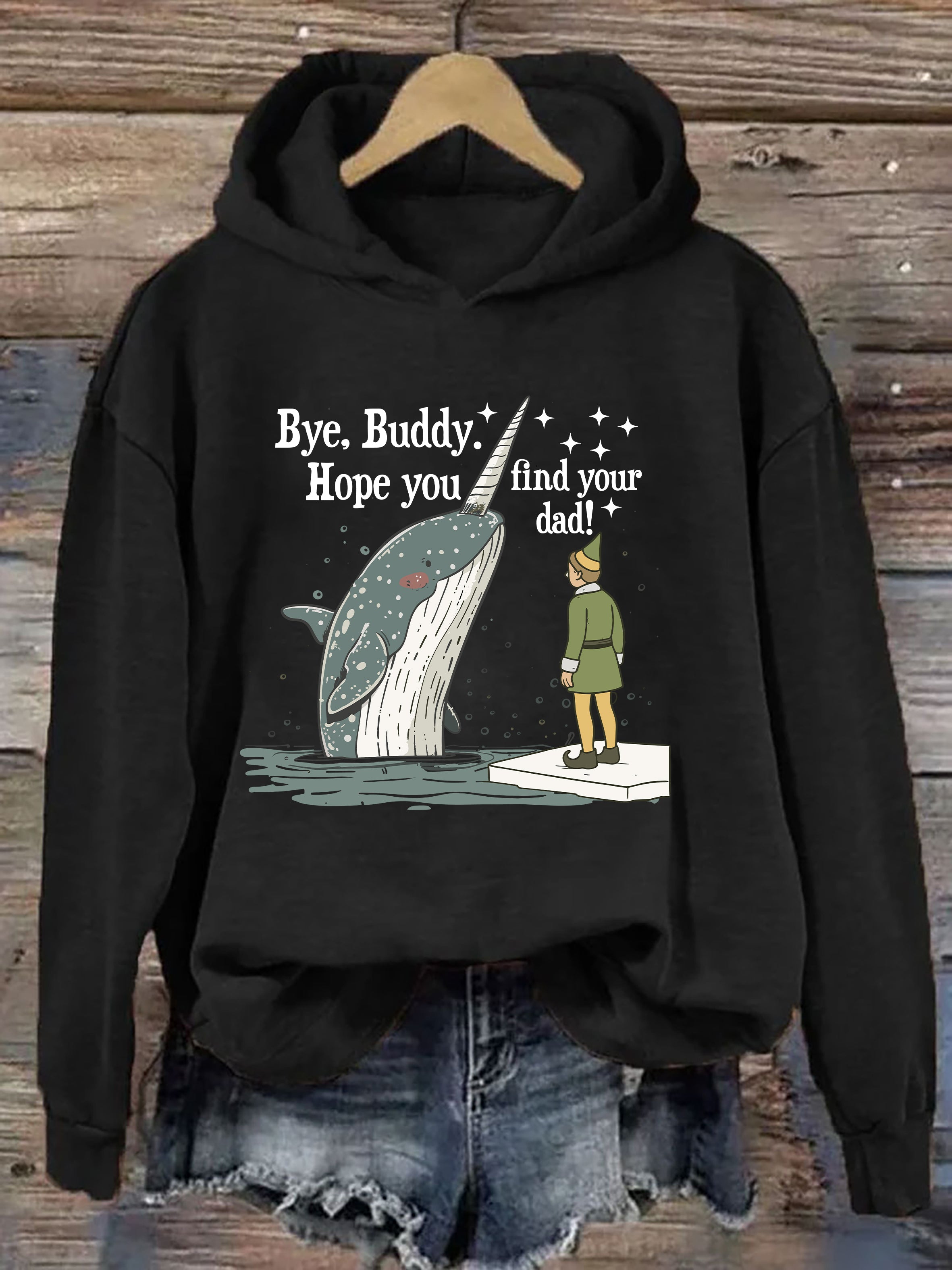 Bye Buddy I Hope Find Your Dad Hoodie