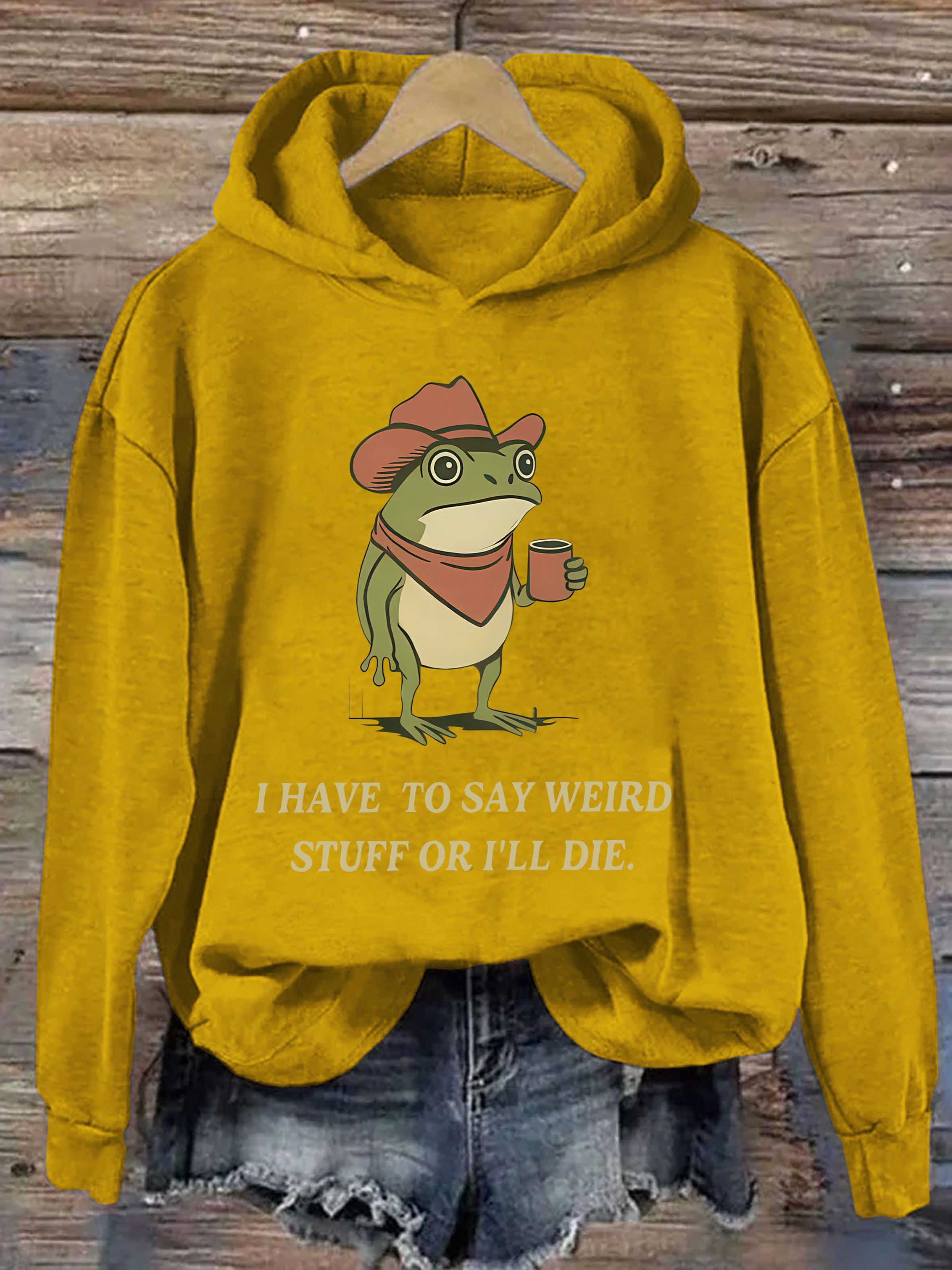 I Have To Say Weird Stuff Or I Will Die Frog Hoodie