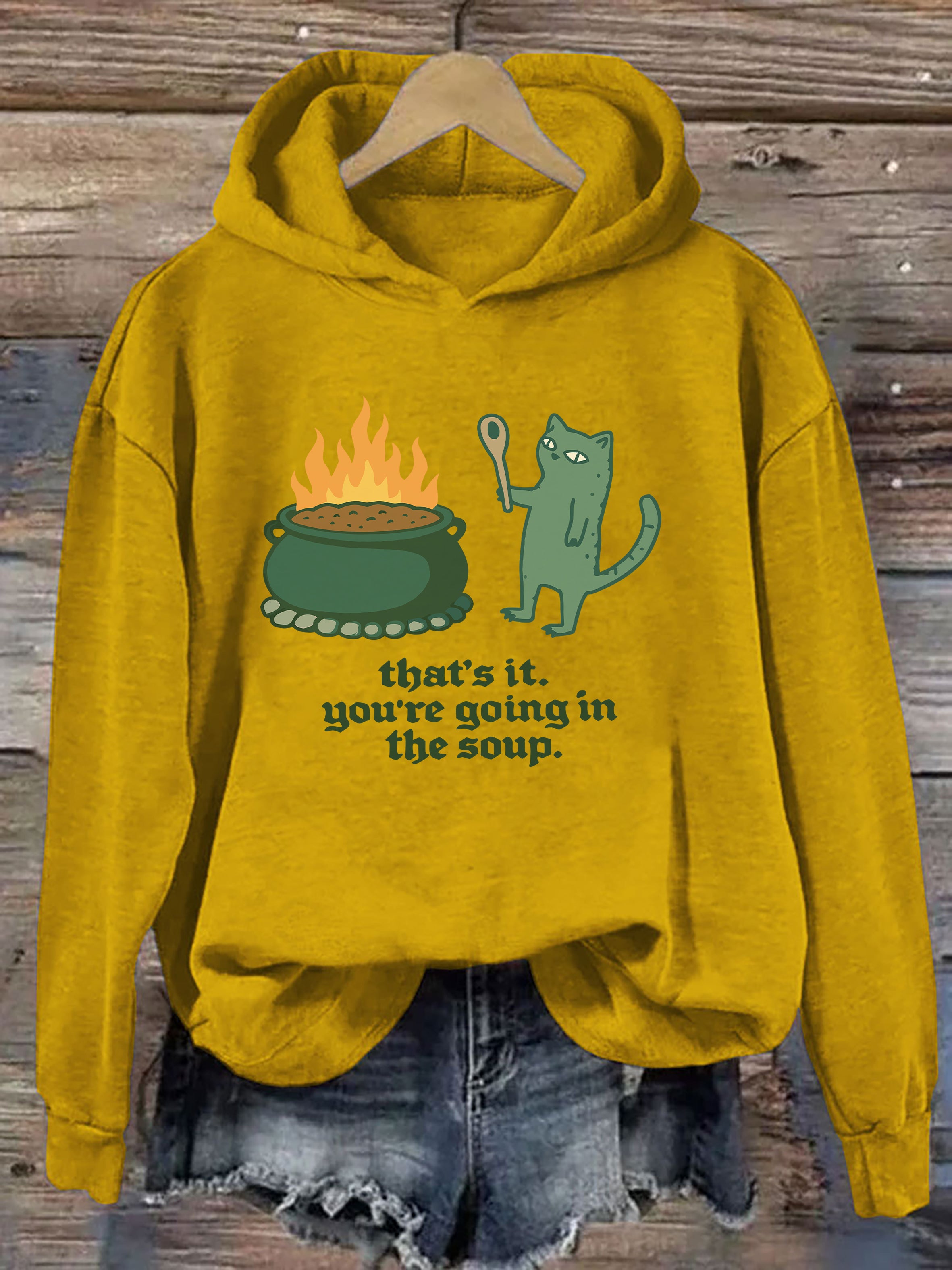 That's It You're Going In The Soup Hoodie