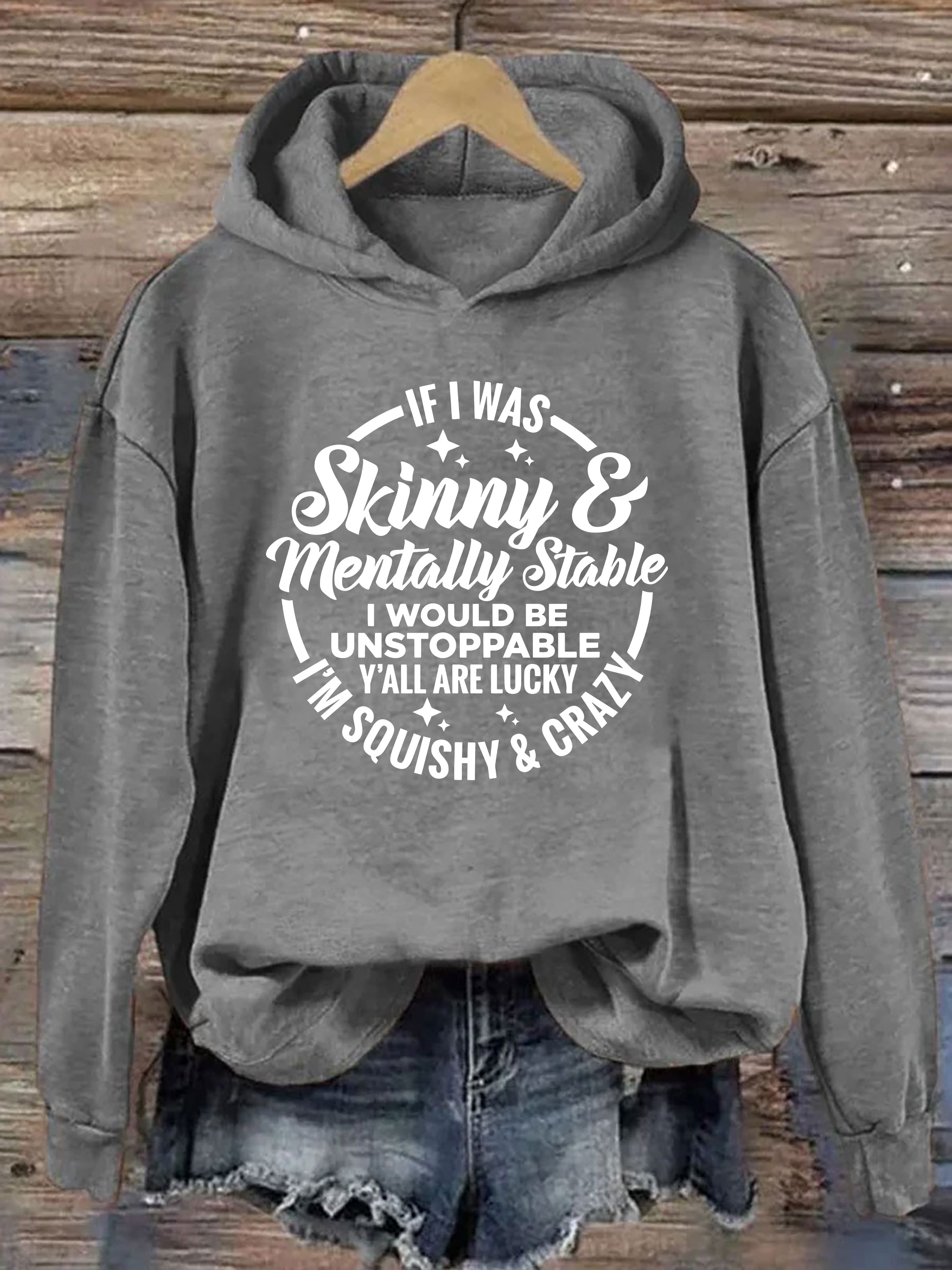 If I Was Skinny And Mentally Stable Hoodie