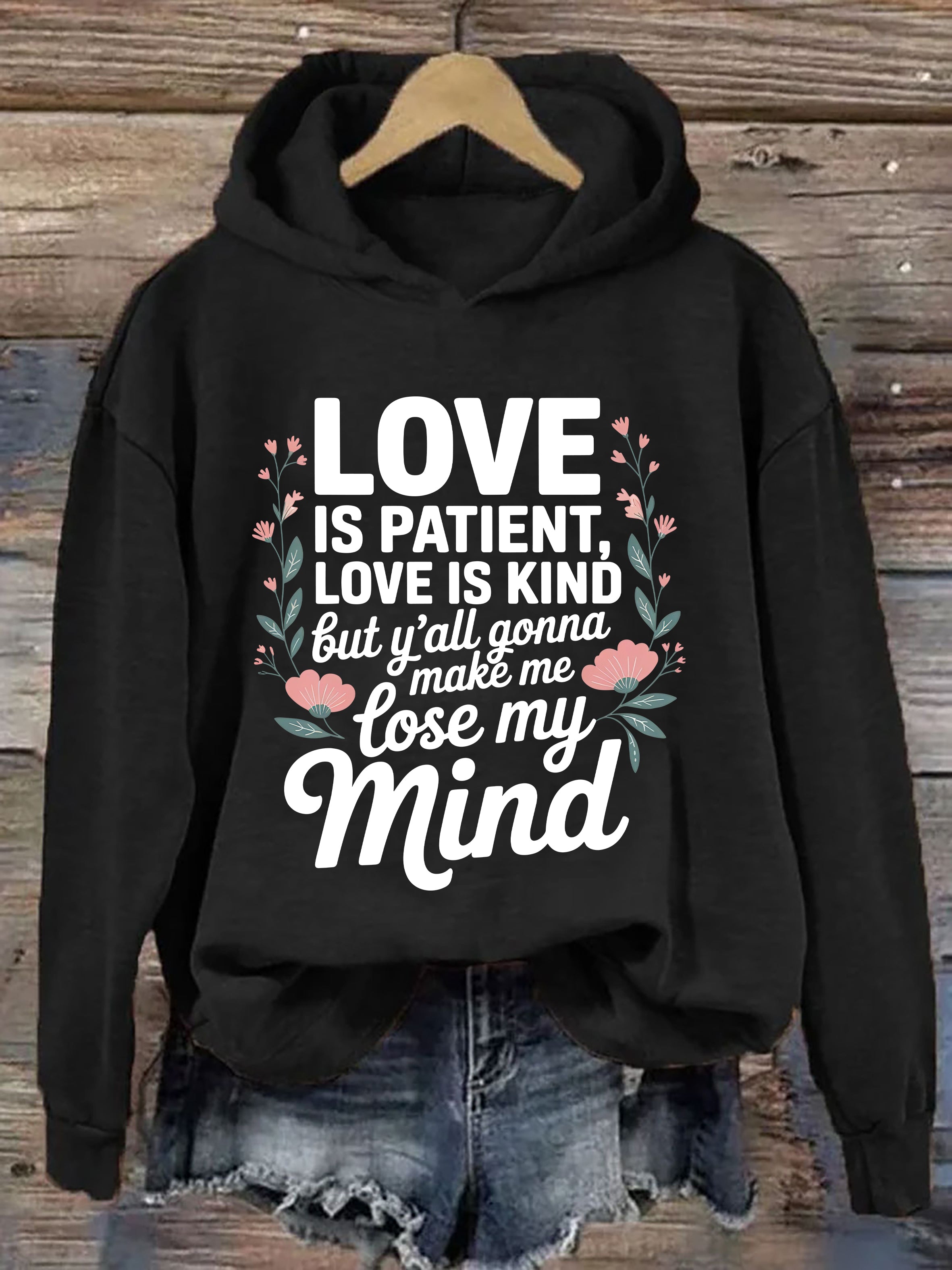 Love Is Patient Love Is Kind These Kids Going To Make Me Lose My Mind  Hoodie