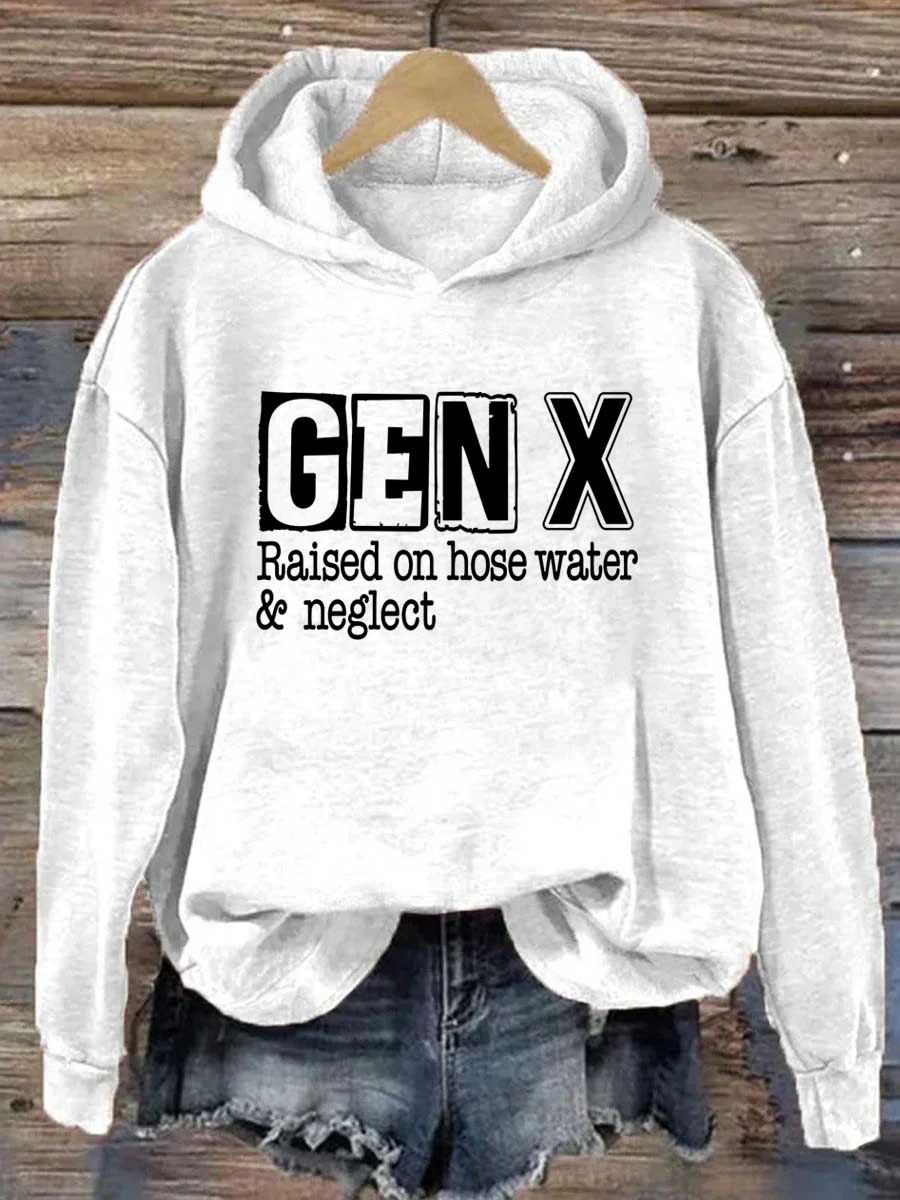 Gen X Raised On Hose Water and Neglect Hoodie