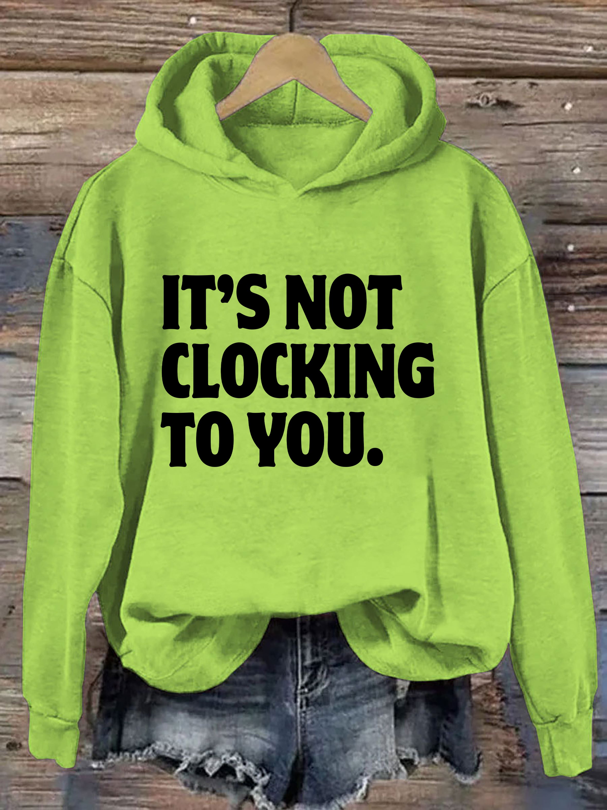It's Not Clocking To You Hoodie