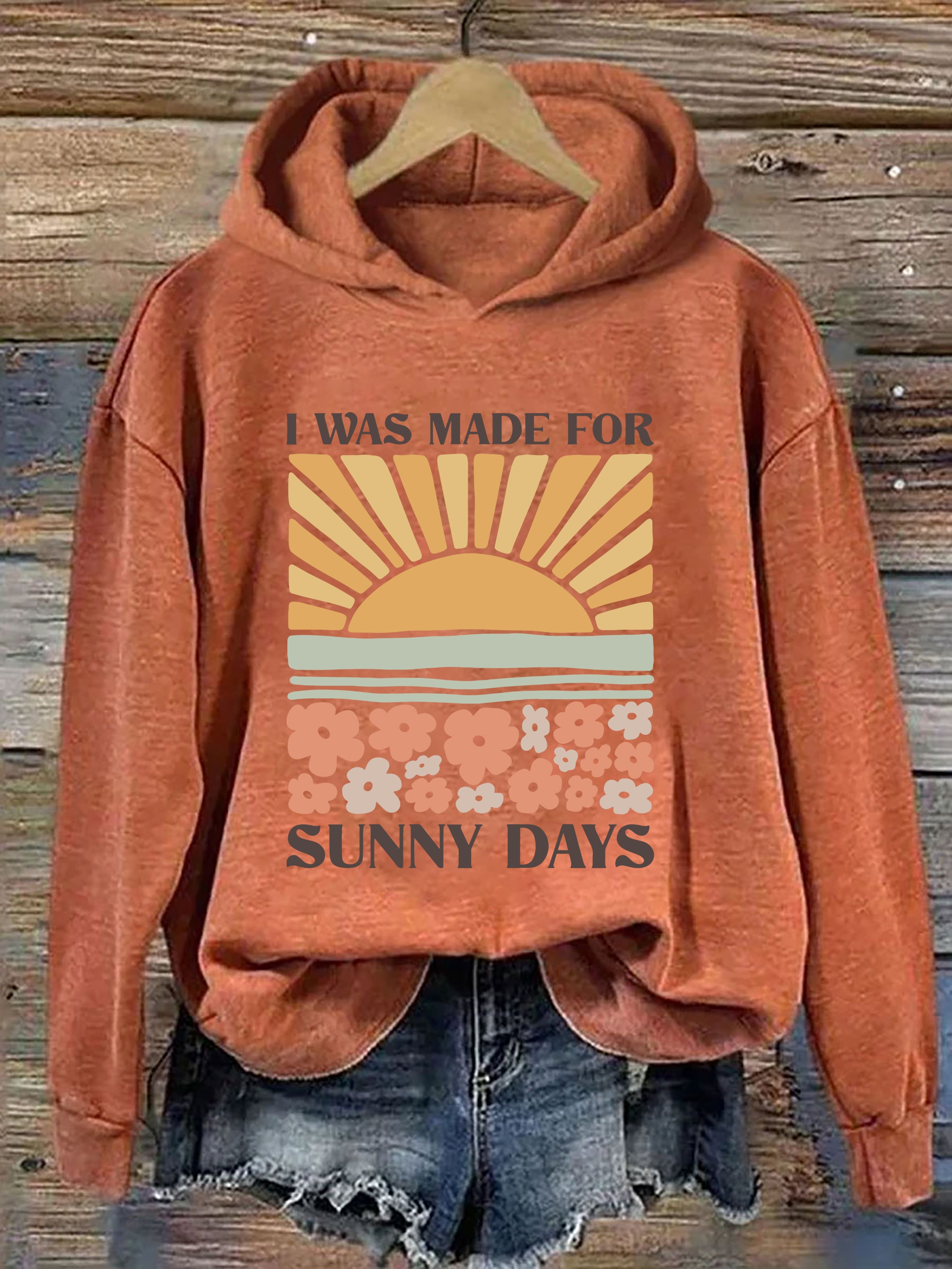 I Was Made For Sunny Days Hoodie