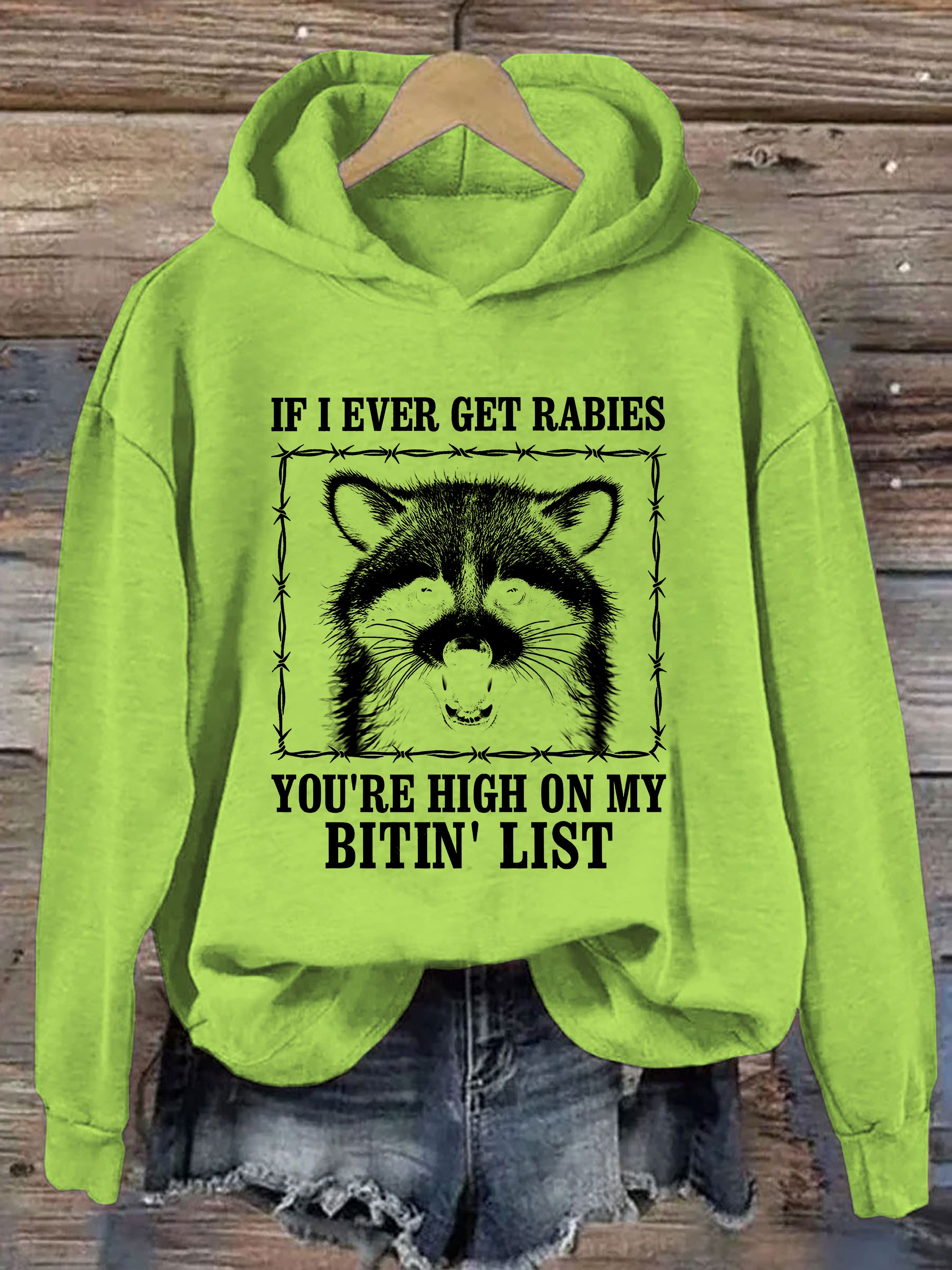 If I Ever Get Rabies, You're High On My Bitin' List Hoodie