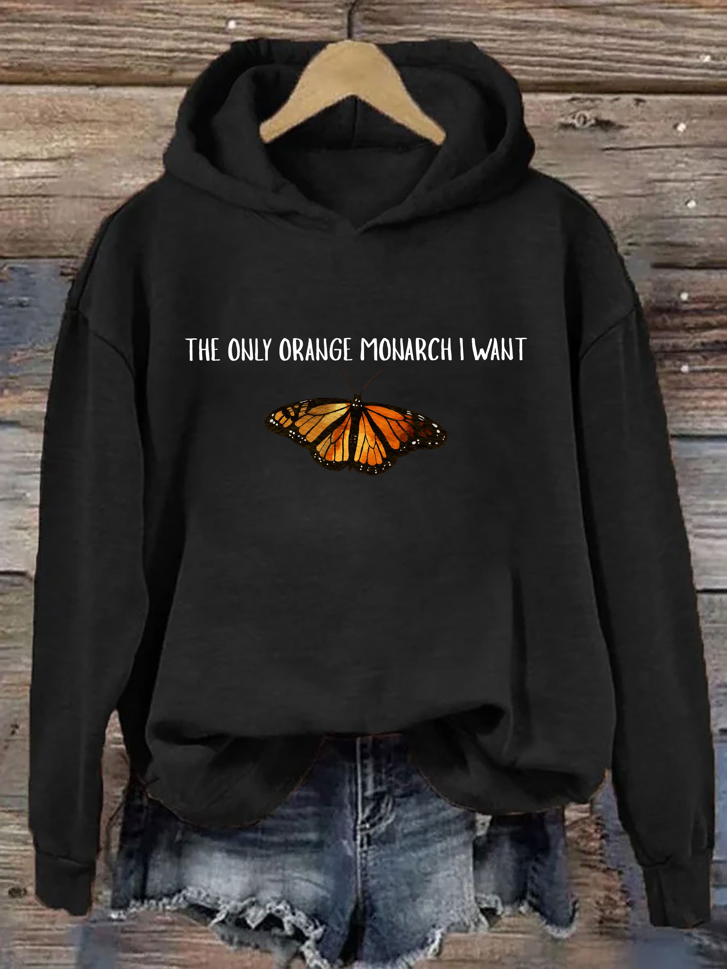 The Only Monarch I Want Hoodie