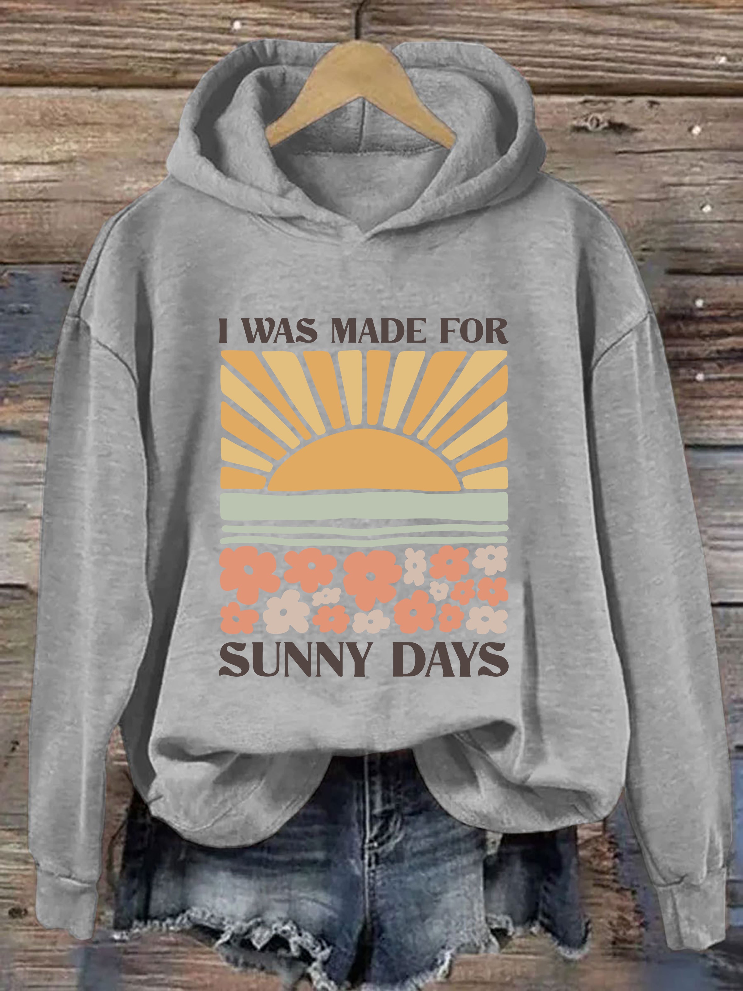 I Was Made For Sunny Days Hoodie