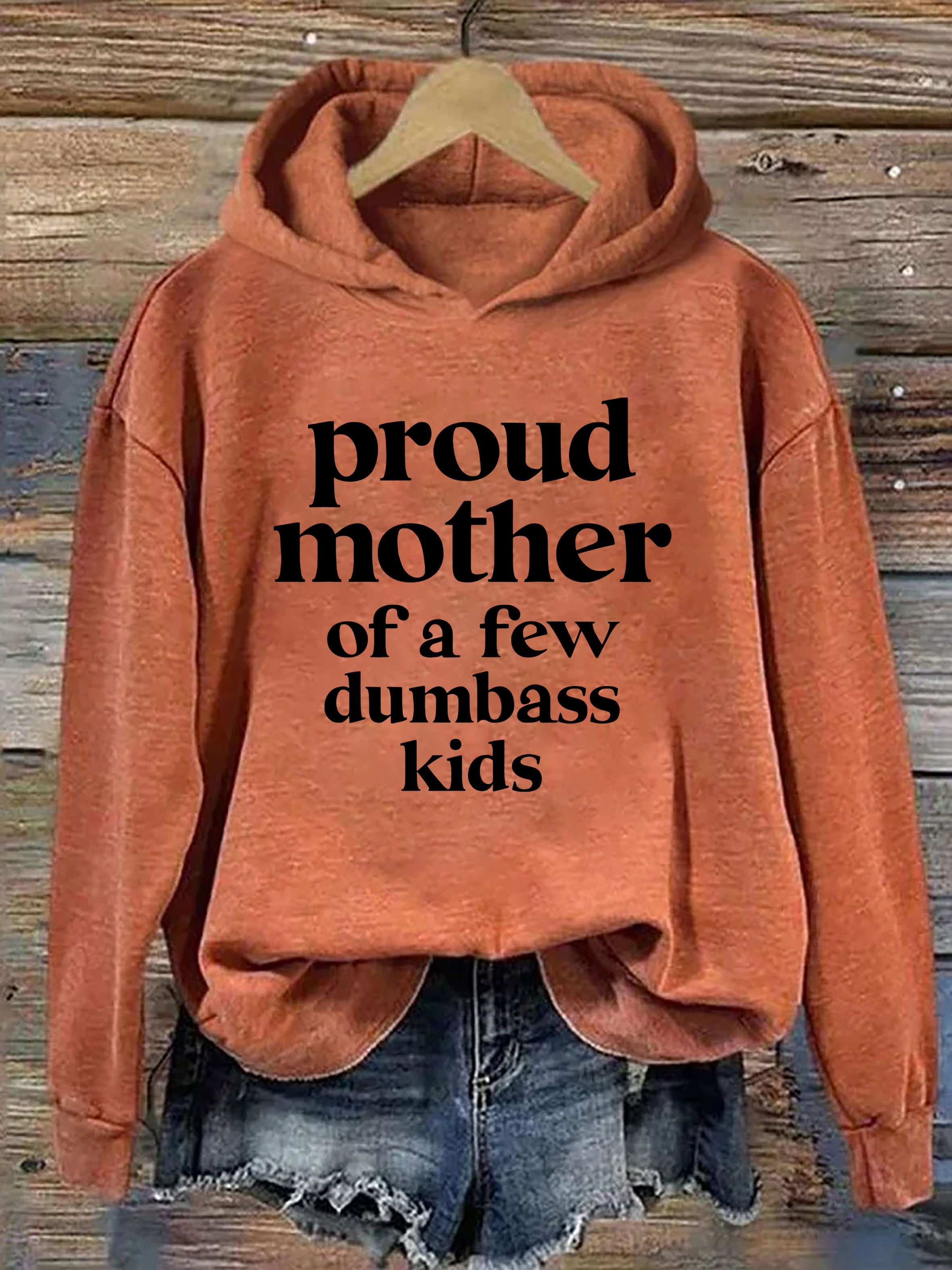 Proud Mother Of A Few Dumbass Kids Hoodie