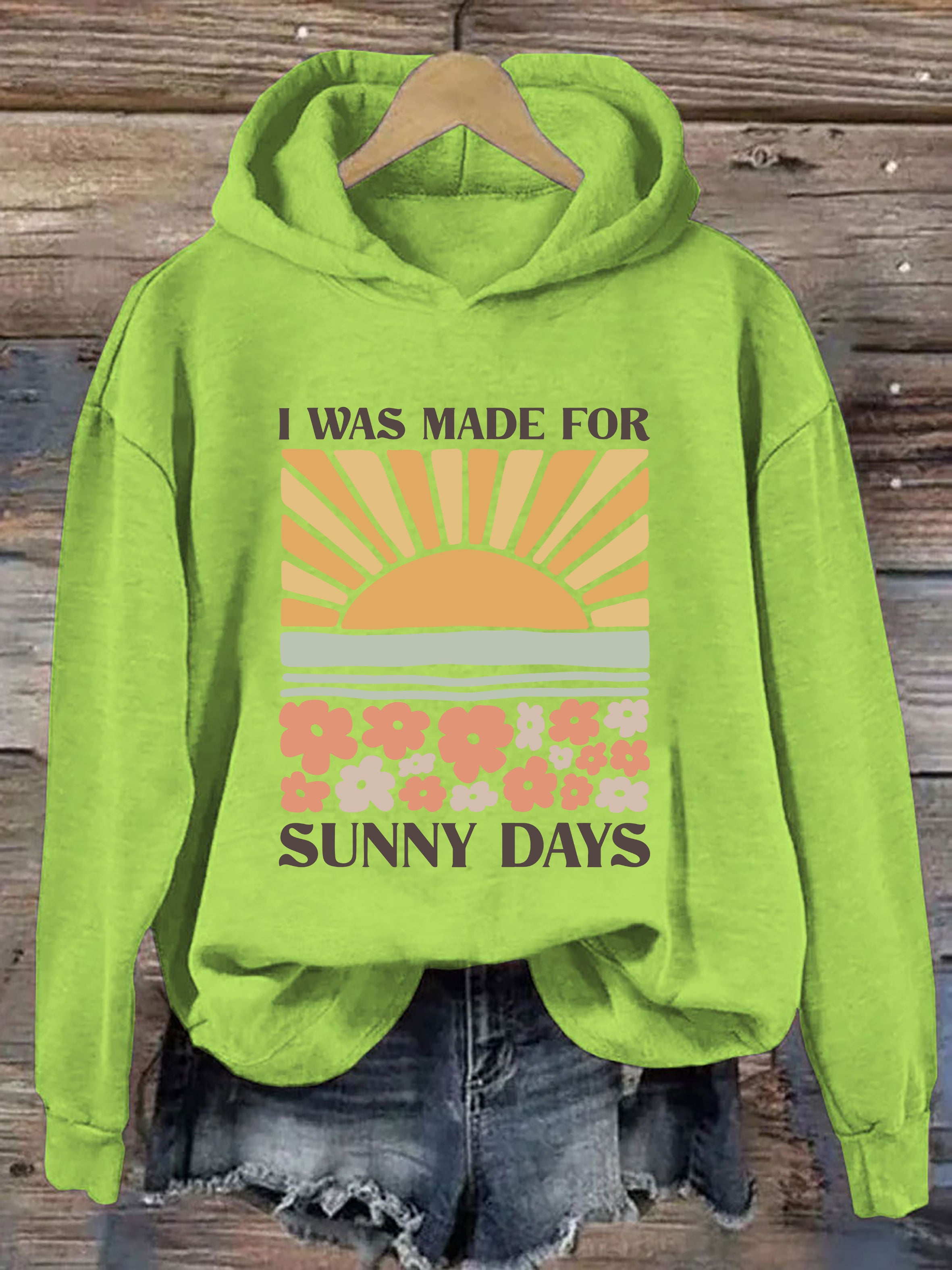 I Was Made For Sunny Days Hoodie