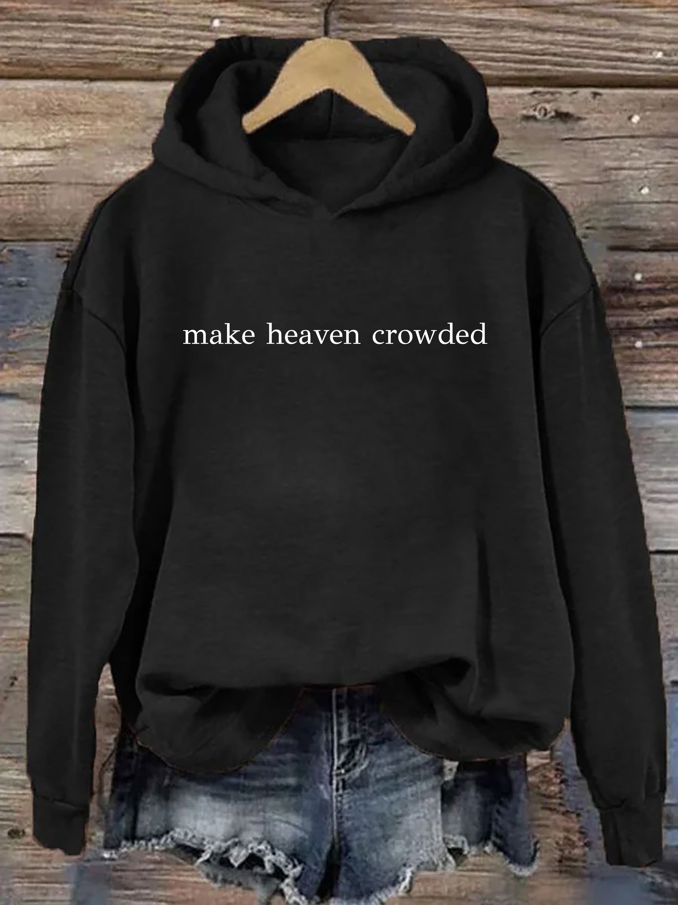 Make Heaven Crowded Hoodie