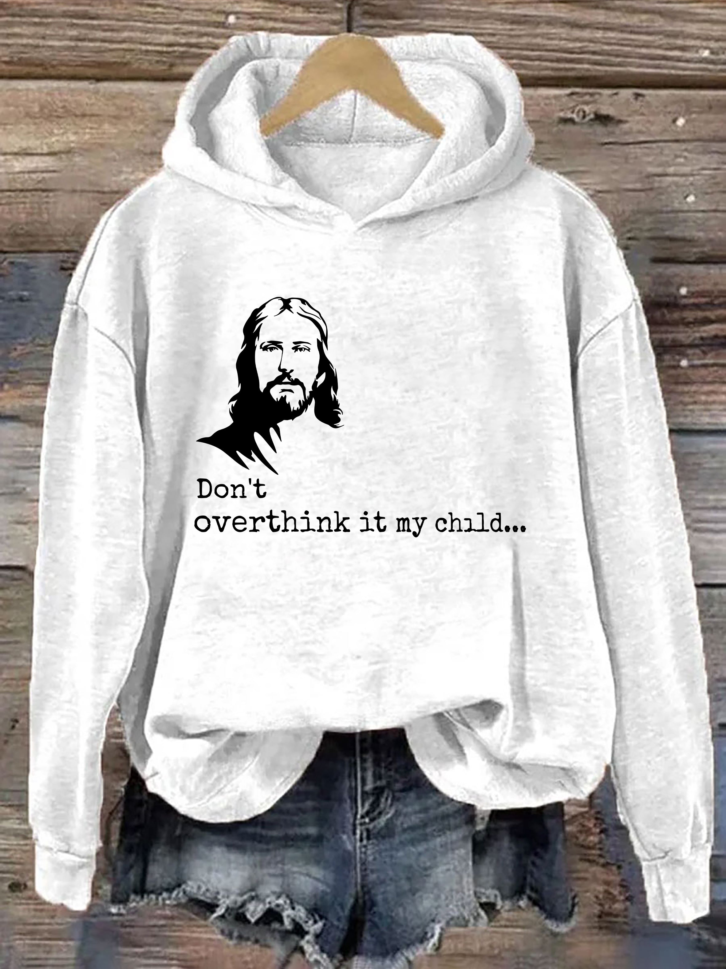 Don't Overthink It My Child Hoodie
