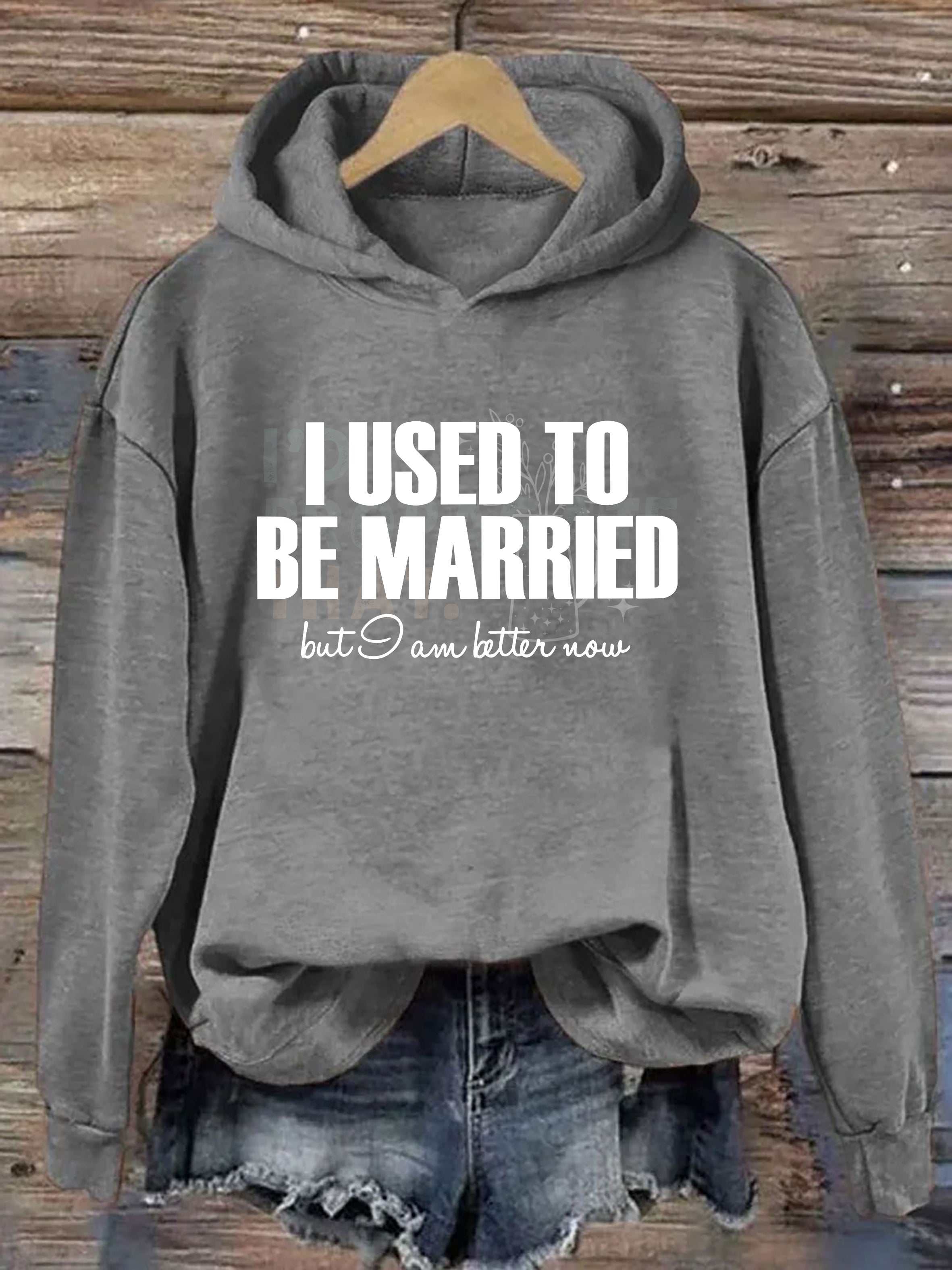 I Used To Be Married But I'm Better Now Hoodie