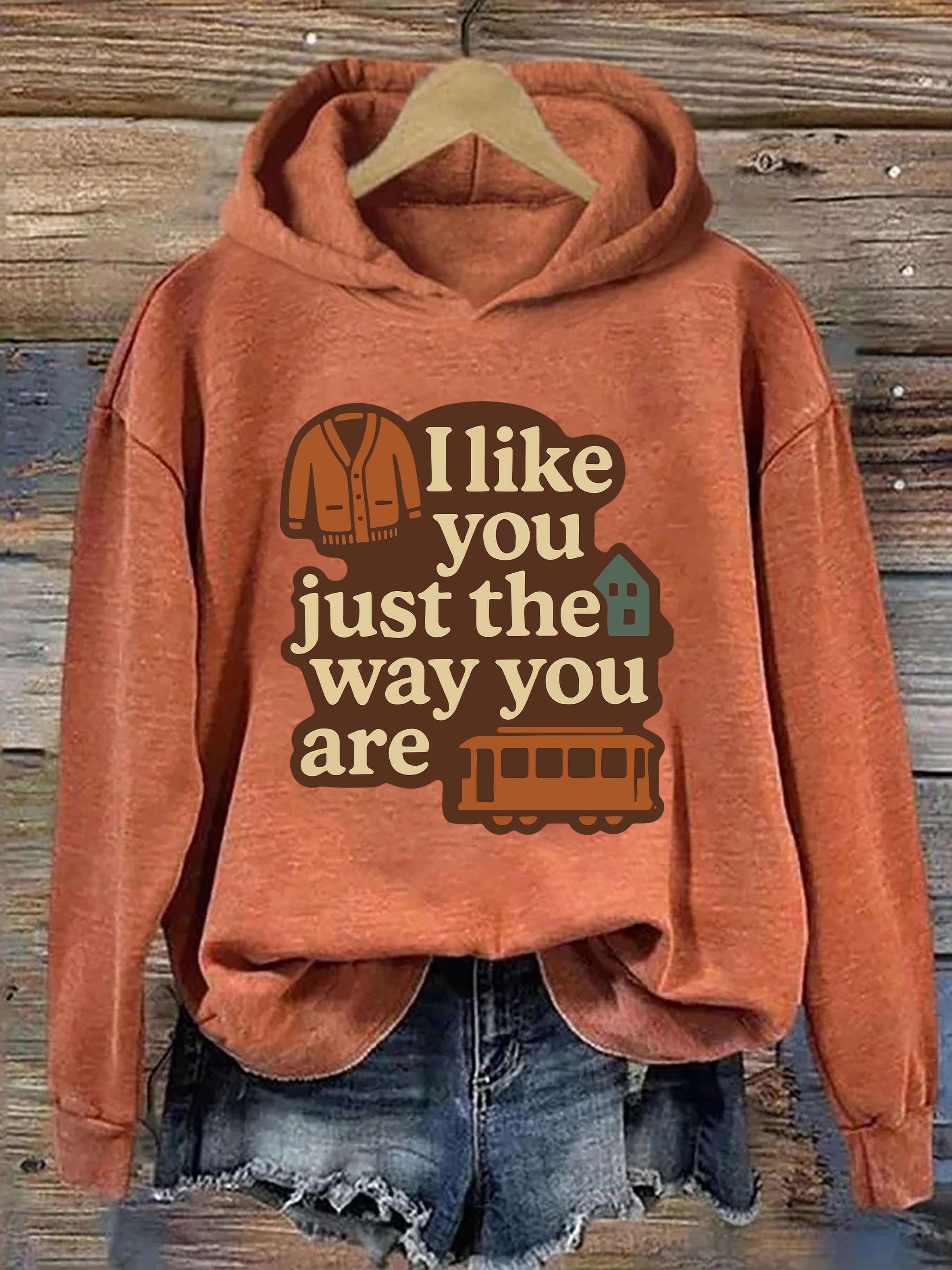 I Like You Just The Way You Are Hoodie