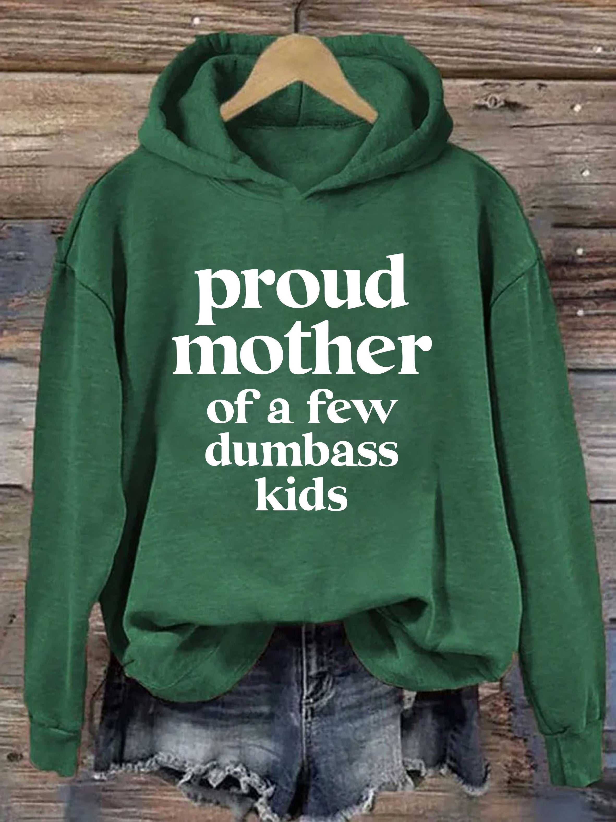Proud Mother Of A Few Dumbass Kids Hoodie