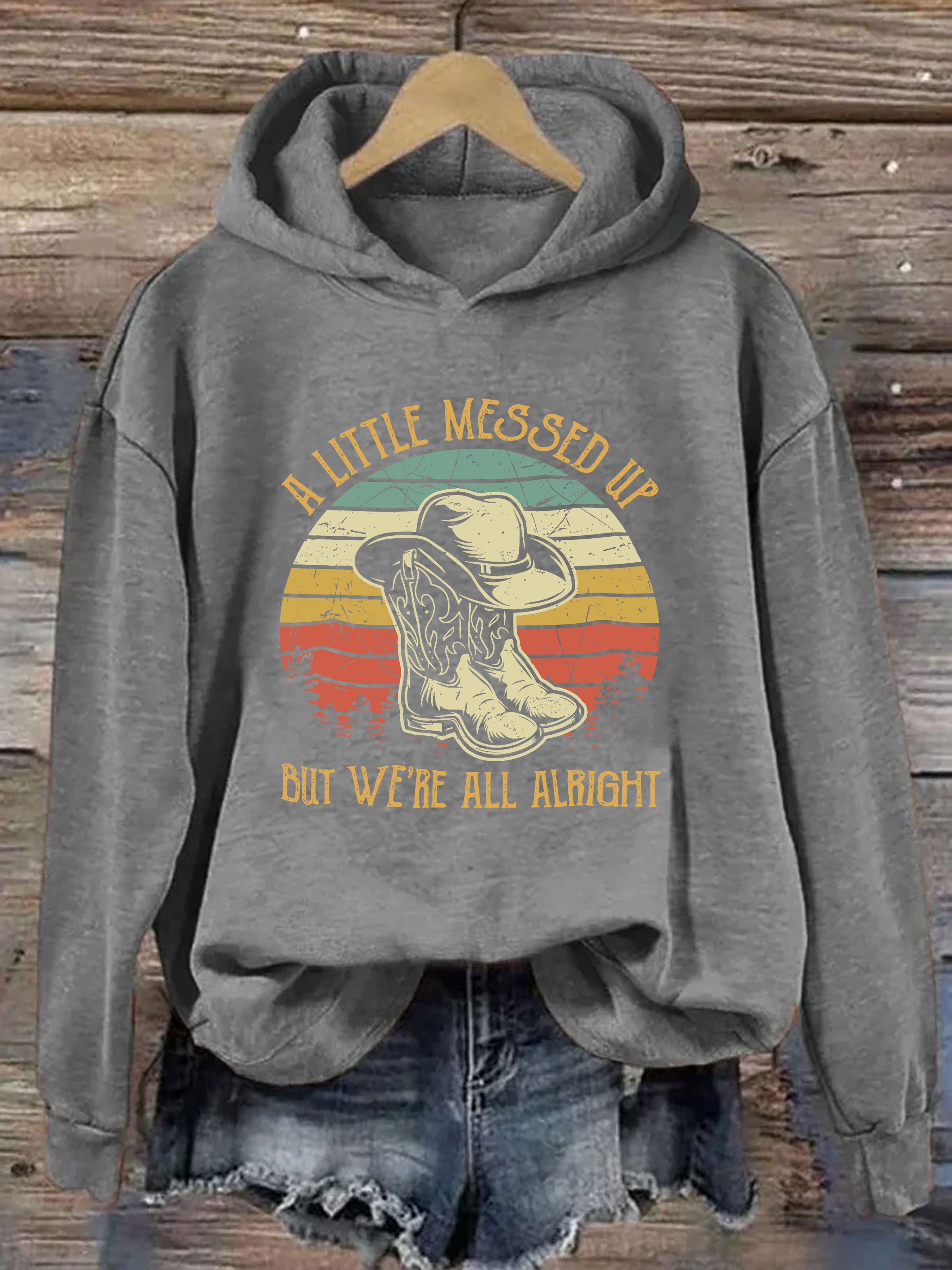A Little Messed Up But We're All Alright Hoodie