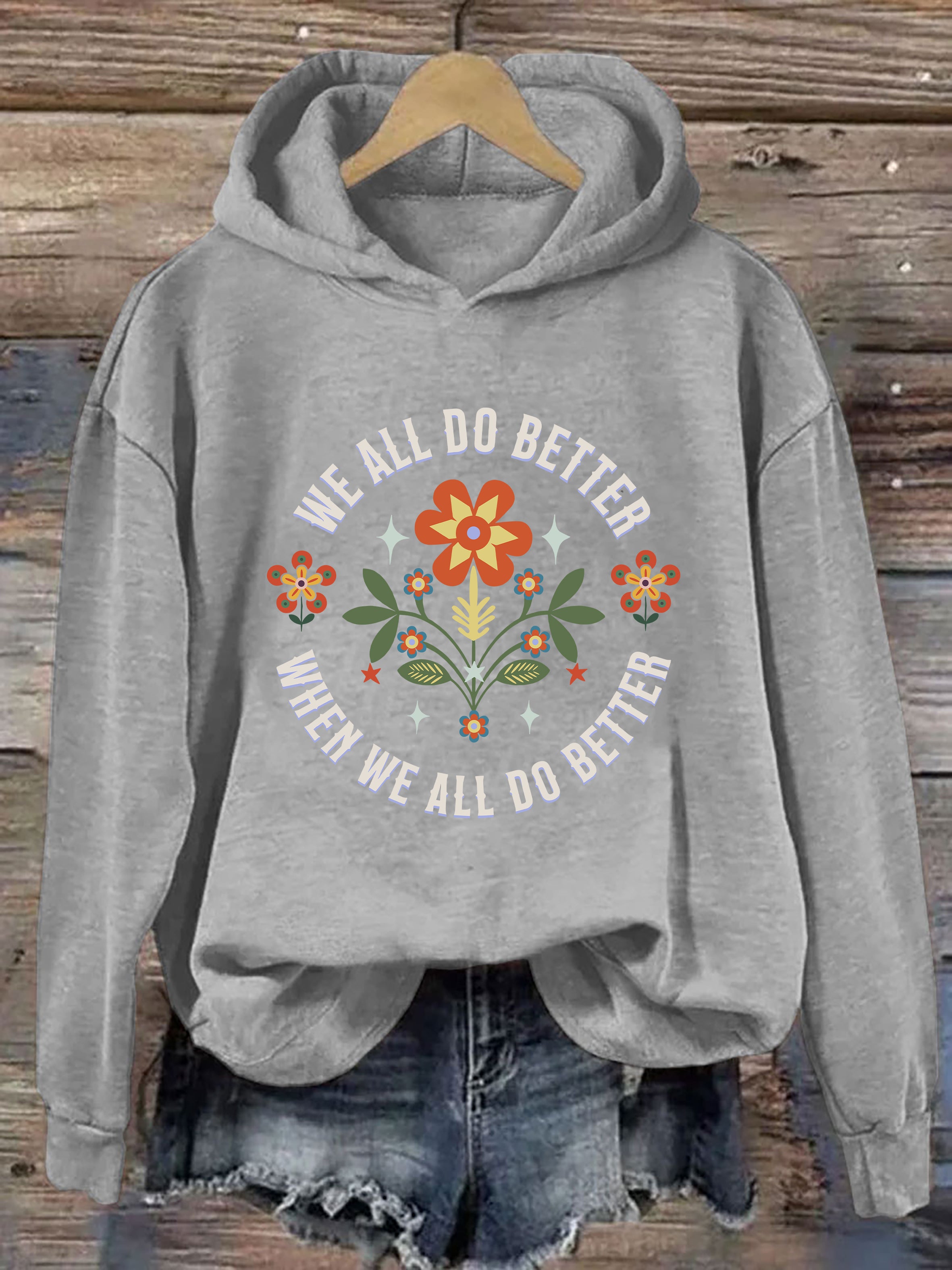 We All Do Better When We All  Do Better Hoodie