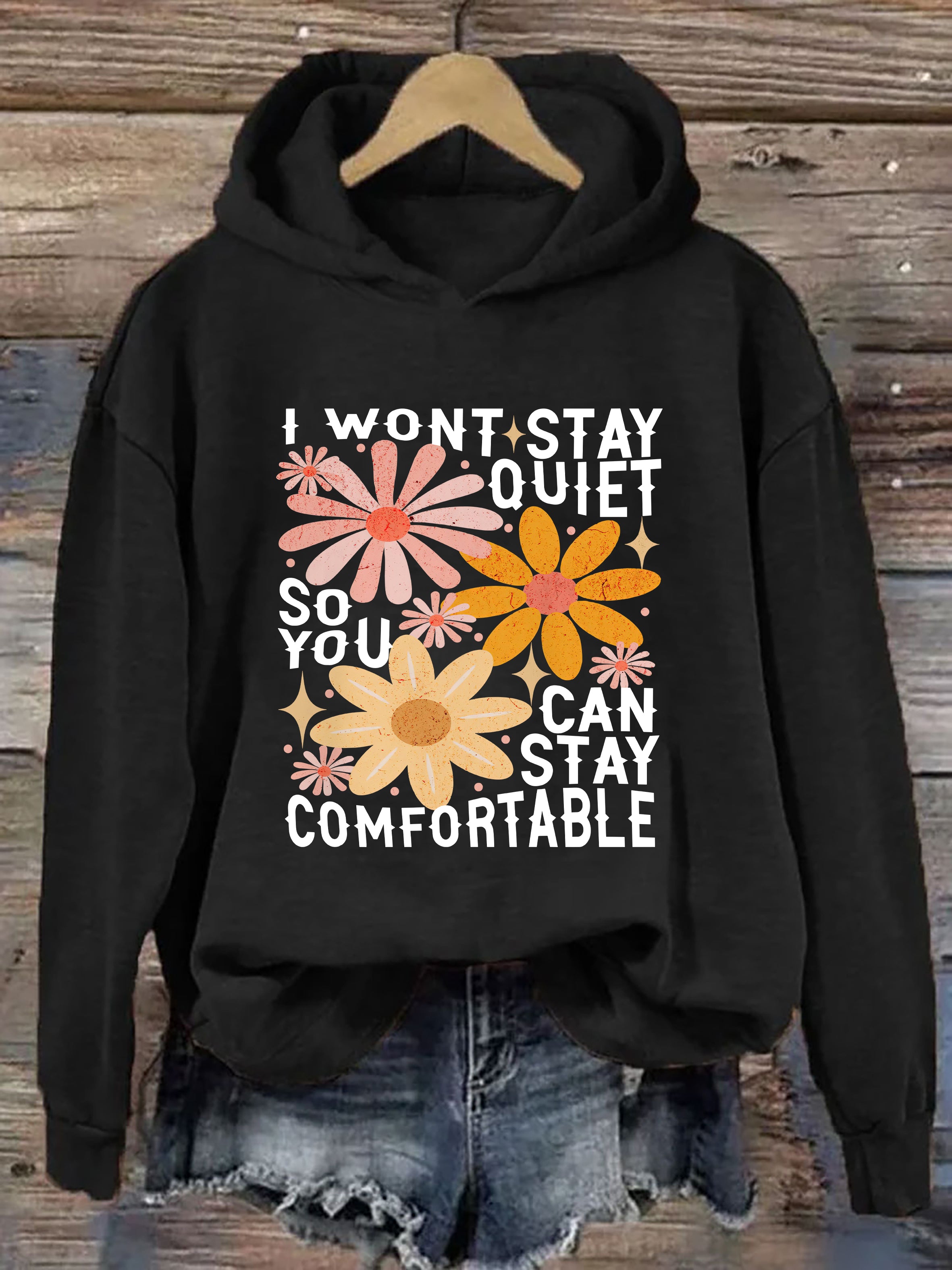 I Won't Stay Quiet So You Can Stay Comfortable Hoodie