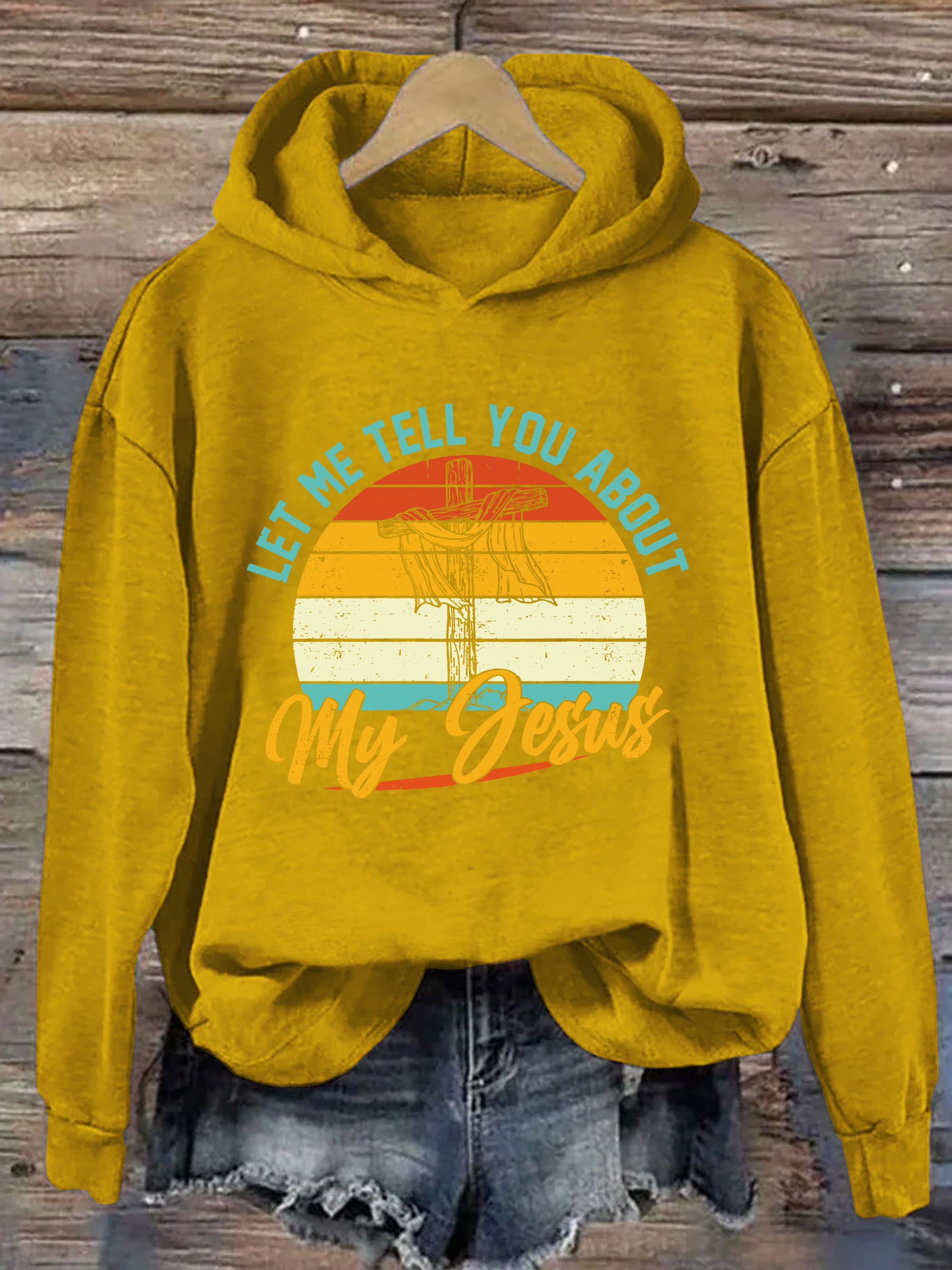 Let Me Tell You About My Jesus Hoodie