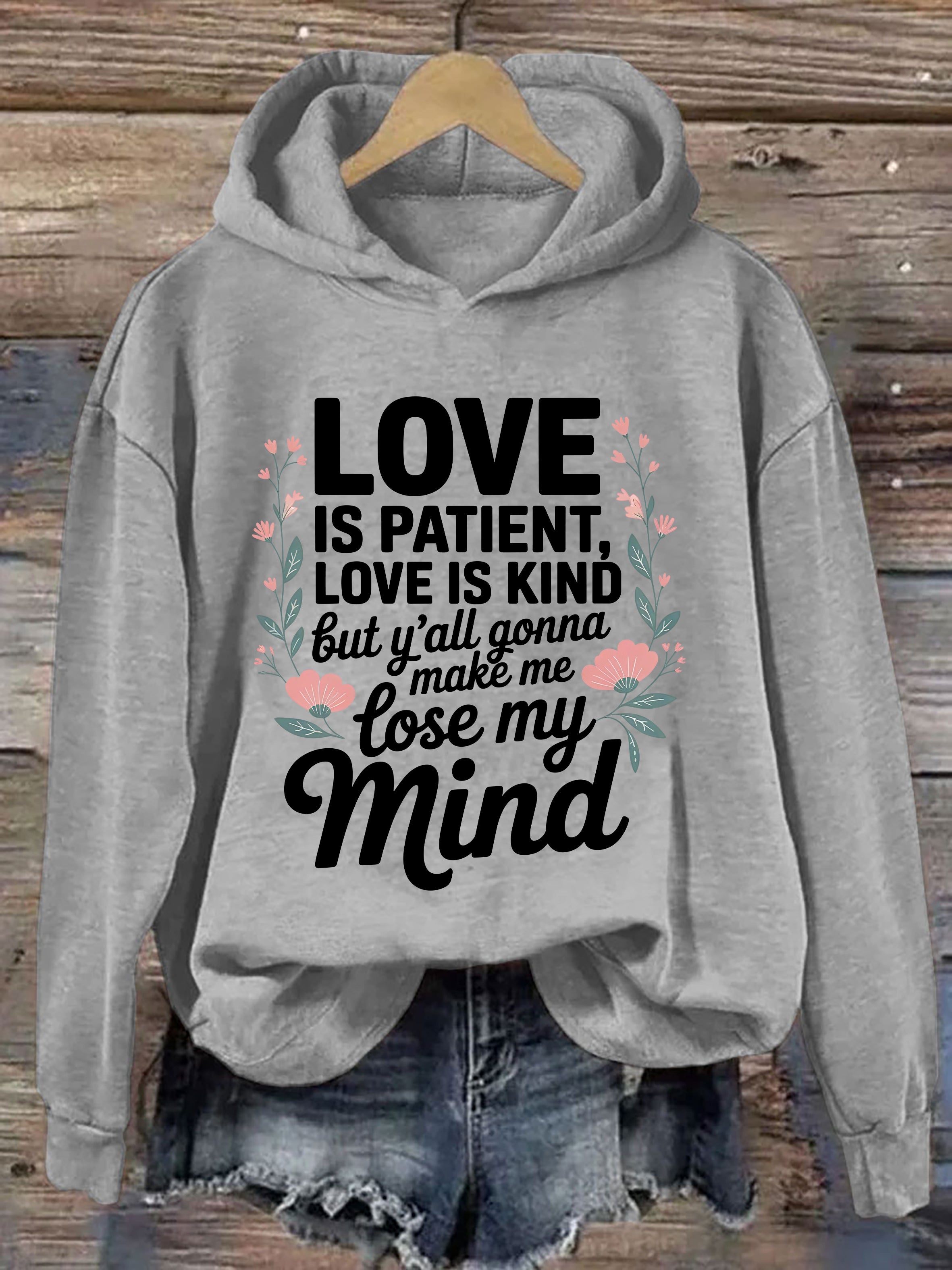 Love Is Patient Love Is Kind These Kids Going To Make Me Lose My Mind  Hoodie