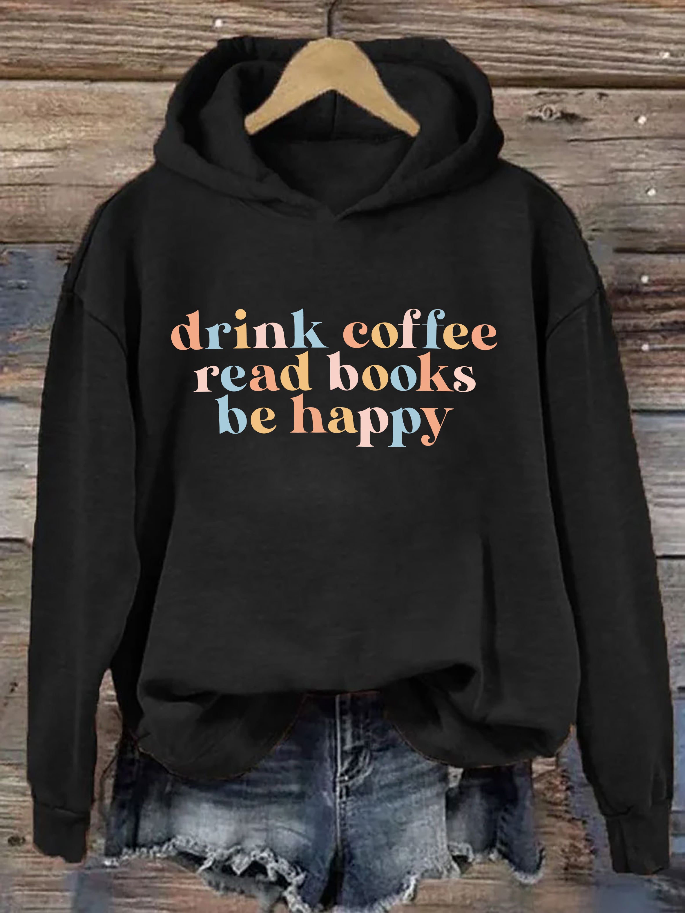 Drink Coffee Read Books Be Happy Hoodie