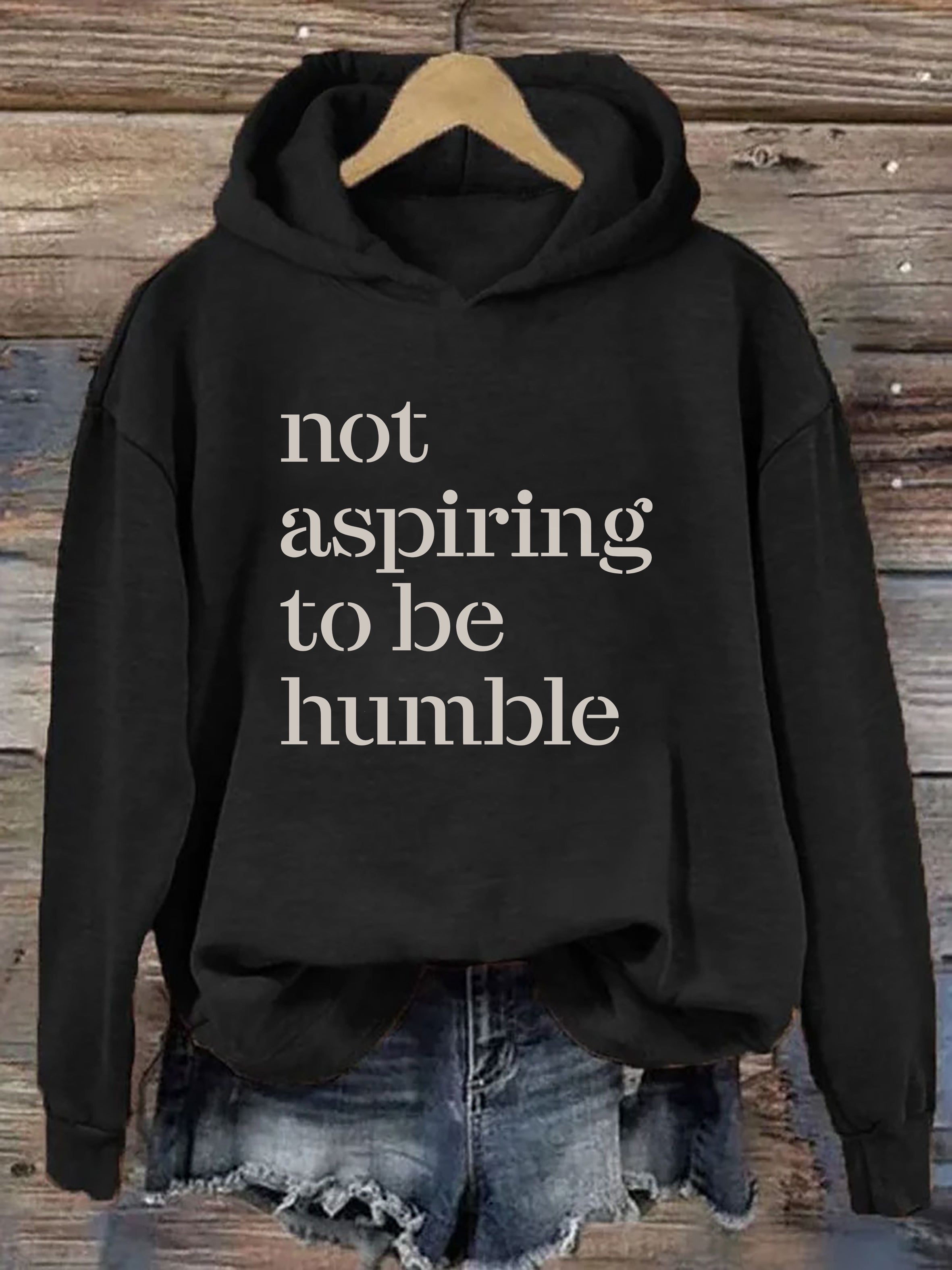 Not Aspiring To Be Humble Hoodie